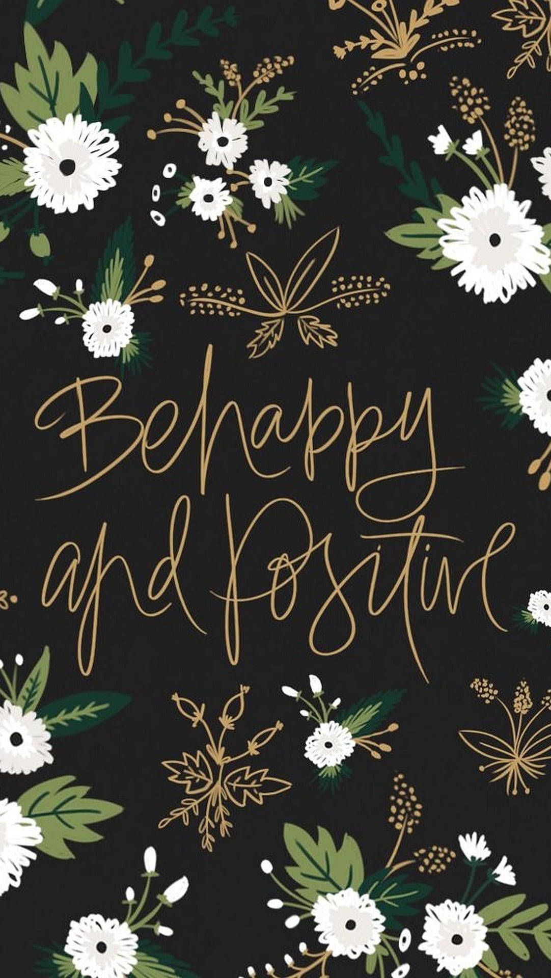 1082x1920 Download Be Happy And Positive Quotes Wallpaper