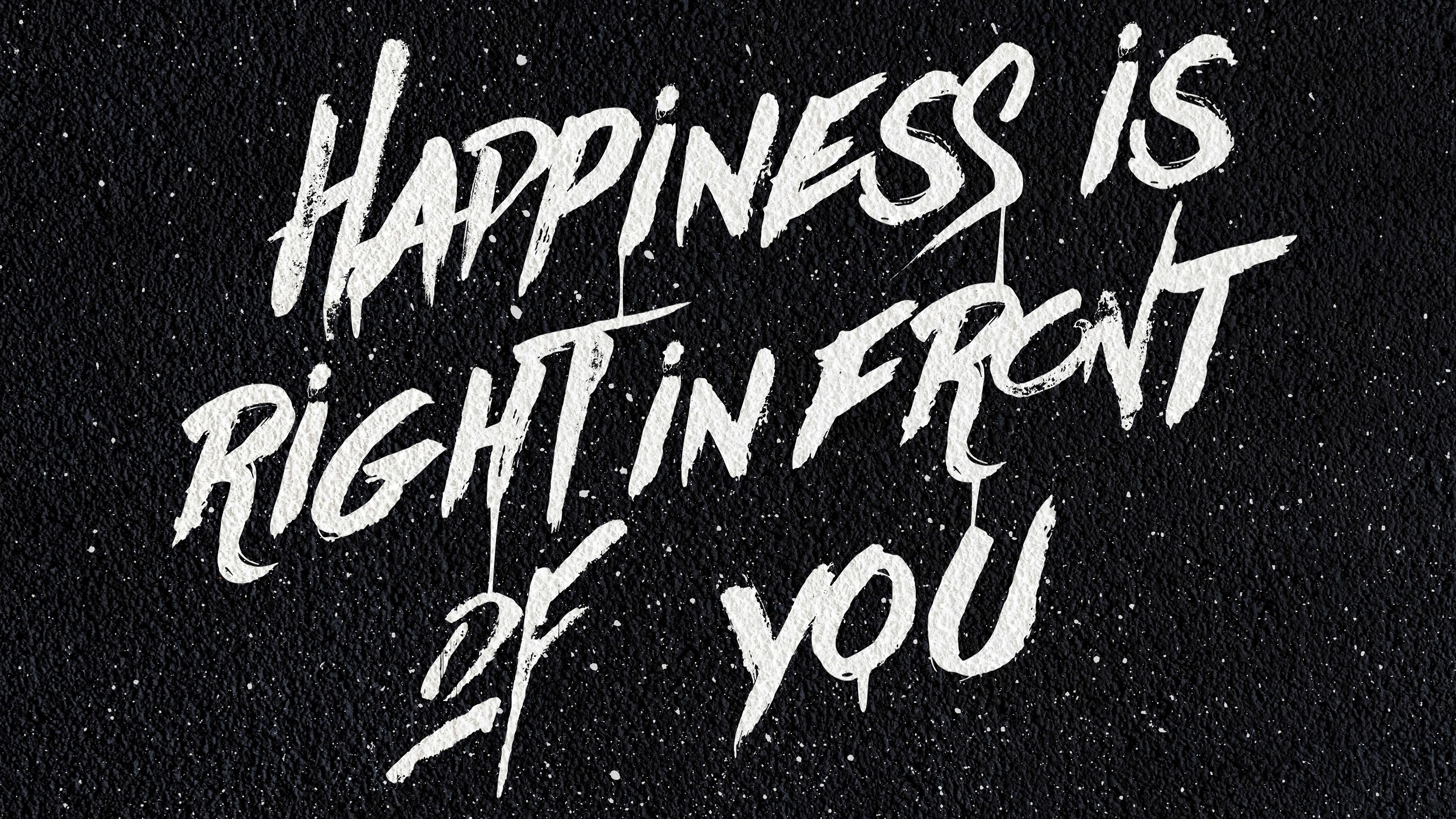 3840x2160 Happiness Is Right In Front Of You 4k Wallpaper, HD Typography Wallpaper, 4k Wallpaper, Image, Background, Photos and Picture