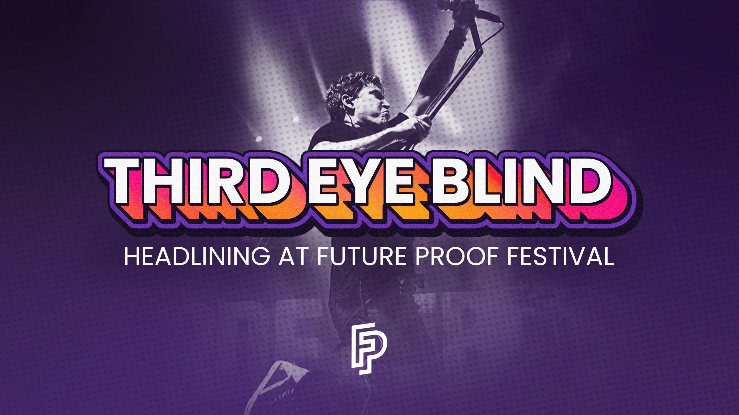 2560x1440 THIRD EYE BLIND to Headline Future Proof Festival