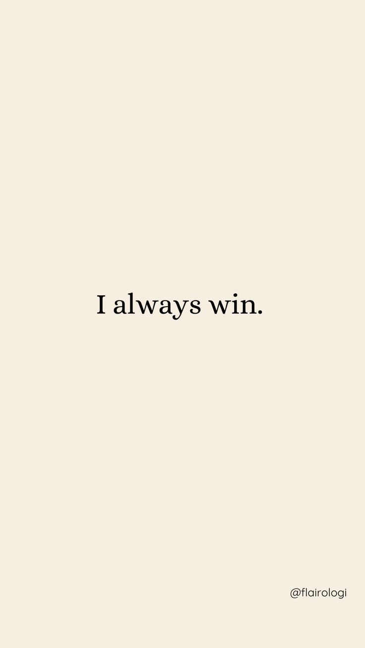 736x1308 I always win. Phone Wallpaper, Flairologi