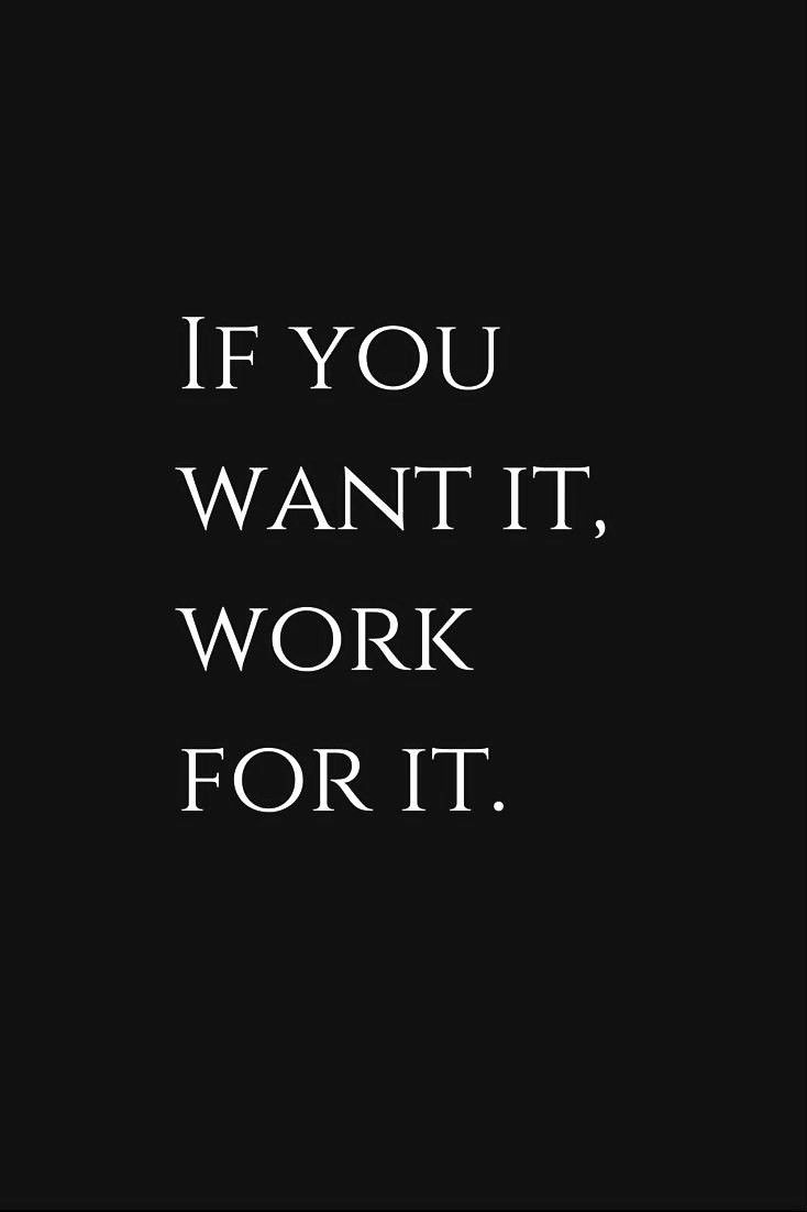 734x1102 If You Want It Work For It Empowerment Quotes #Quote #inspirational Quotes #girlboss #work @HERMODE1
