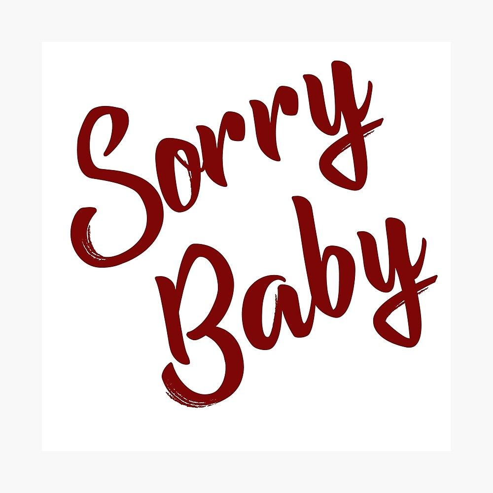 1000x1000 Sorry Baby Art Print