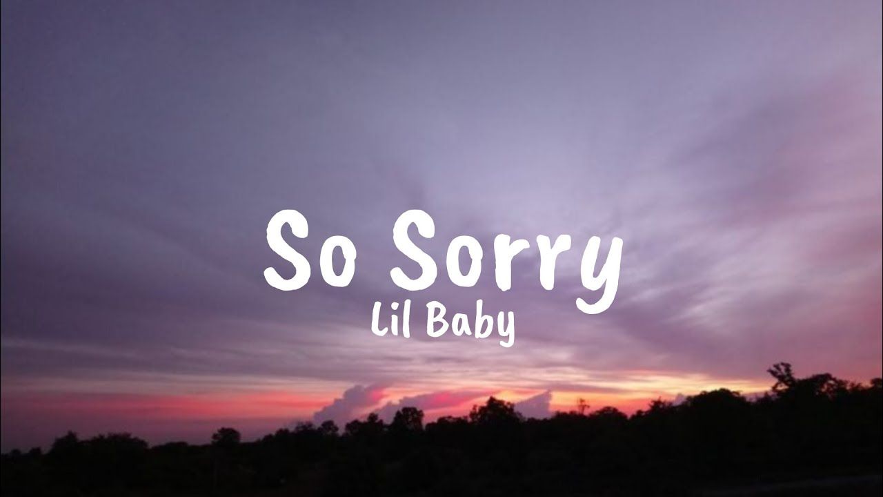 1280x720 Lil Baby Sorry ( Lyrics)