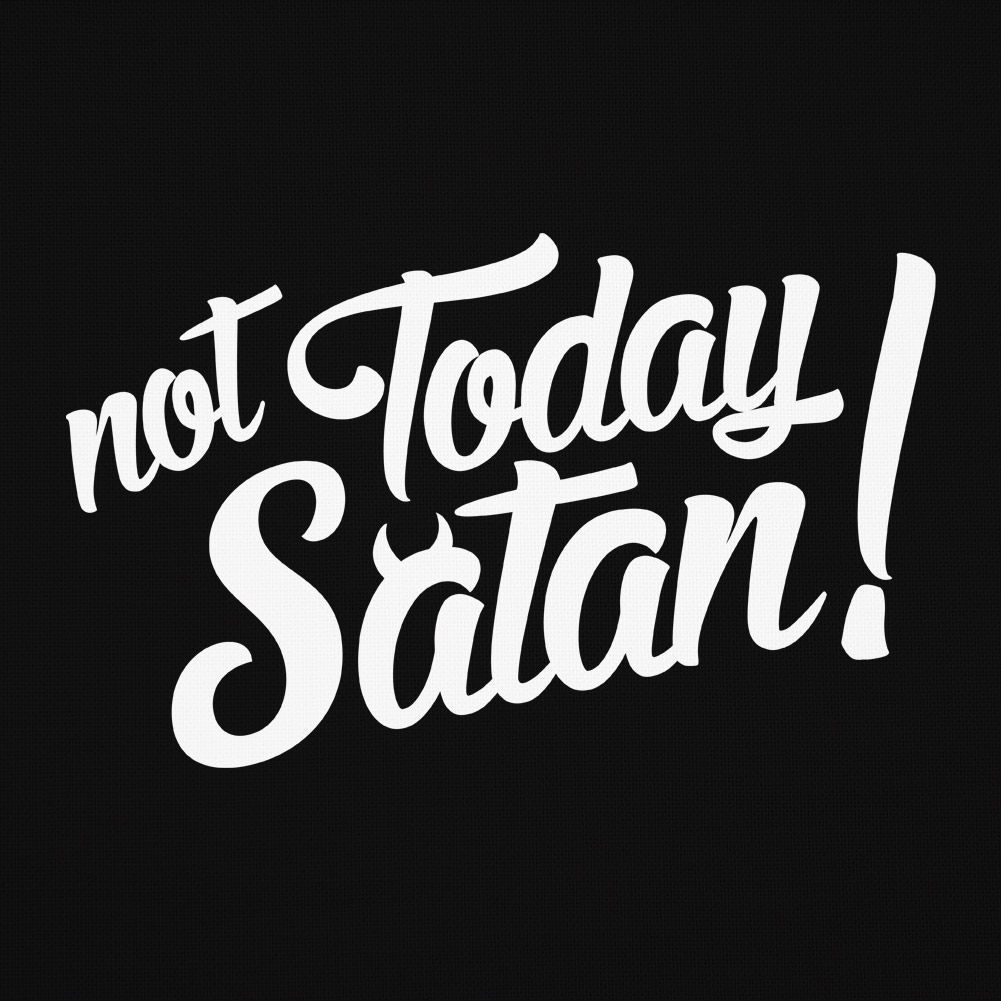 Not Today Satan Movie Quote Not Today Satan Wallpapers - Top Free Not Today Satan Backgrounds -  Wallpaperaccess
