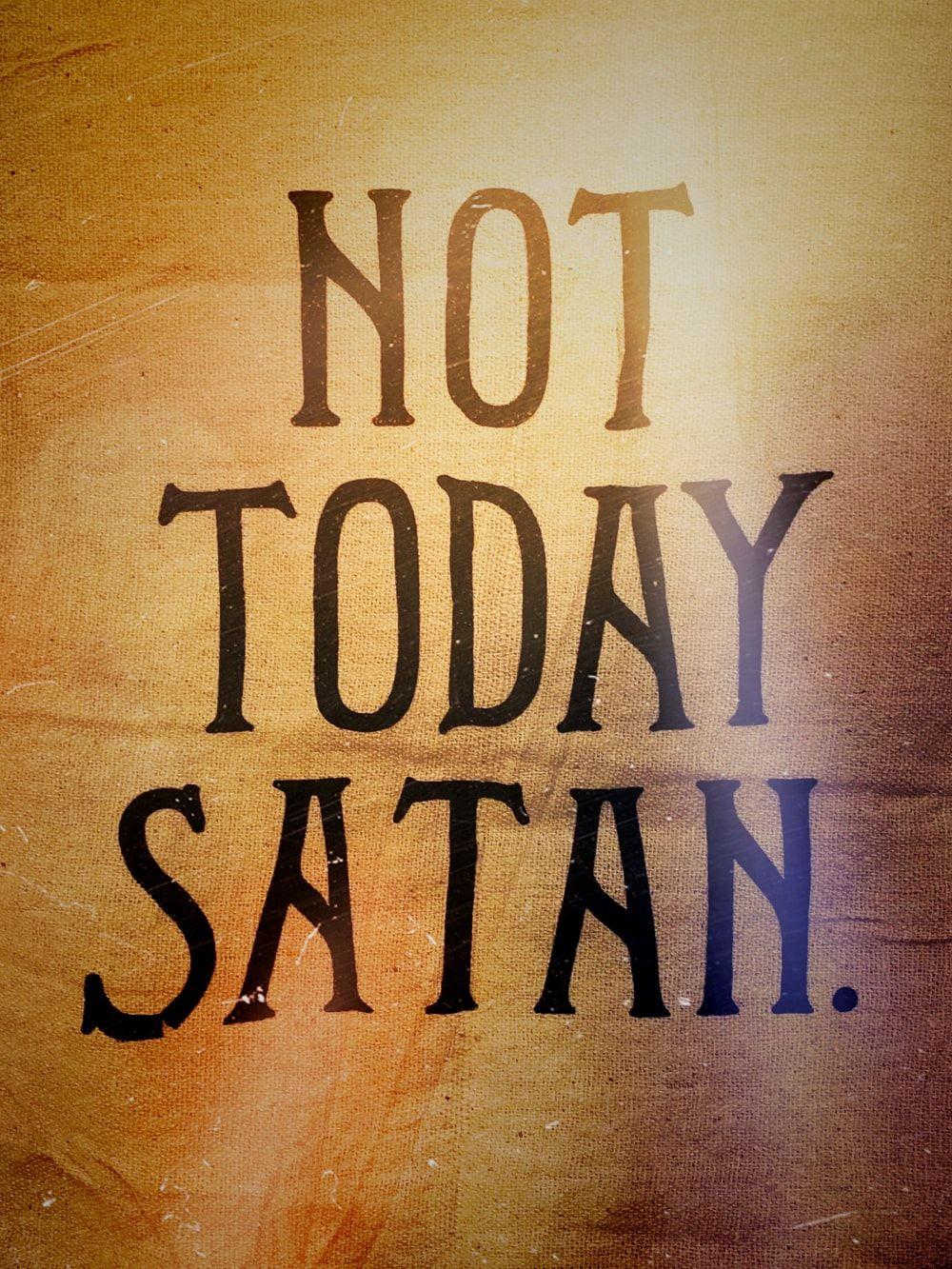 1000x1333 not today satan text photo