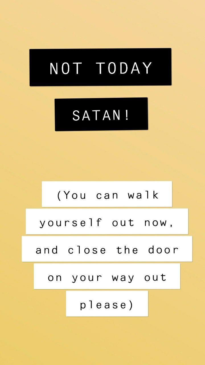 720x1280 Not today Satan! (Close the door on you way out). Church quotes, Satan quotes, Prayer quotes