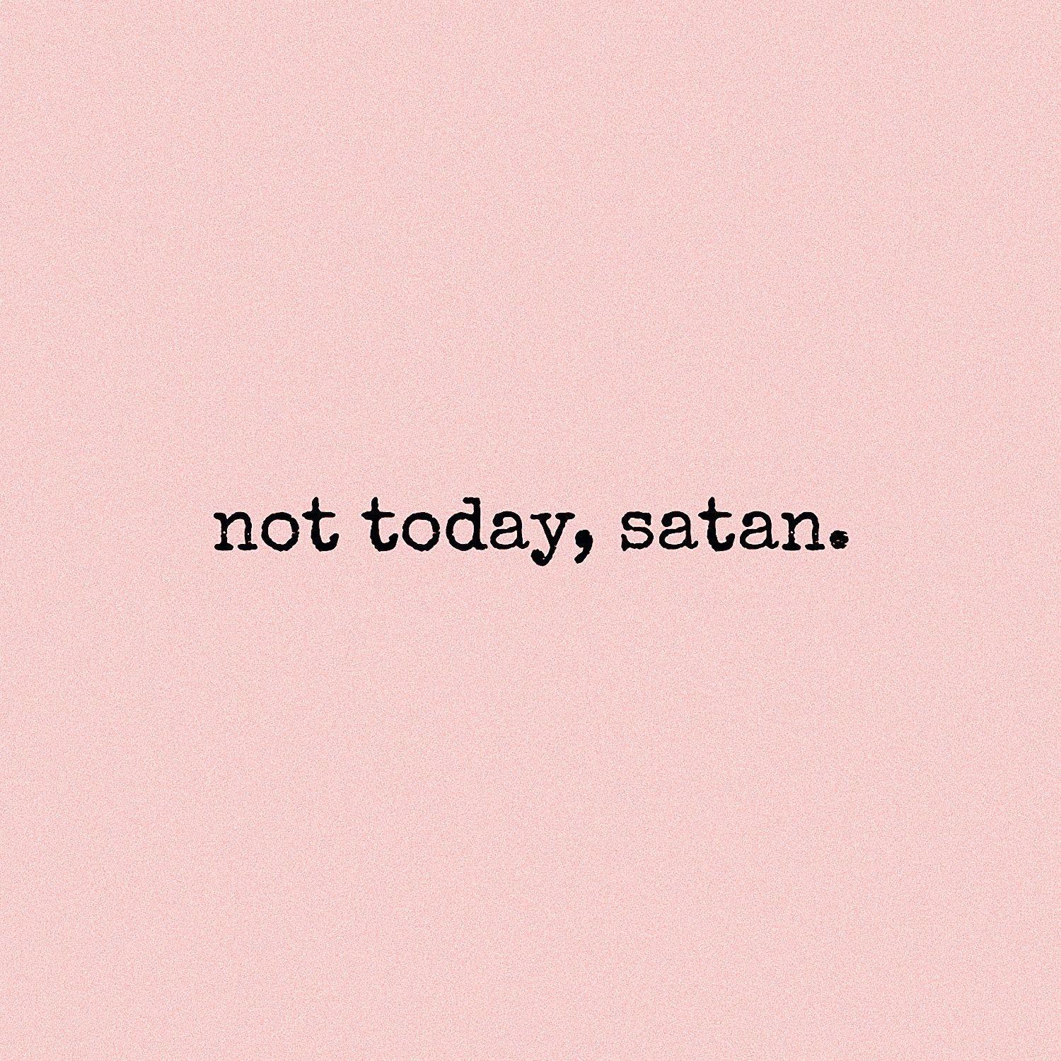 Not Today Satan Wallpapers - Top Free Not Today Satan Backgrounds ...