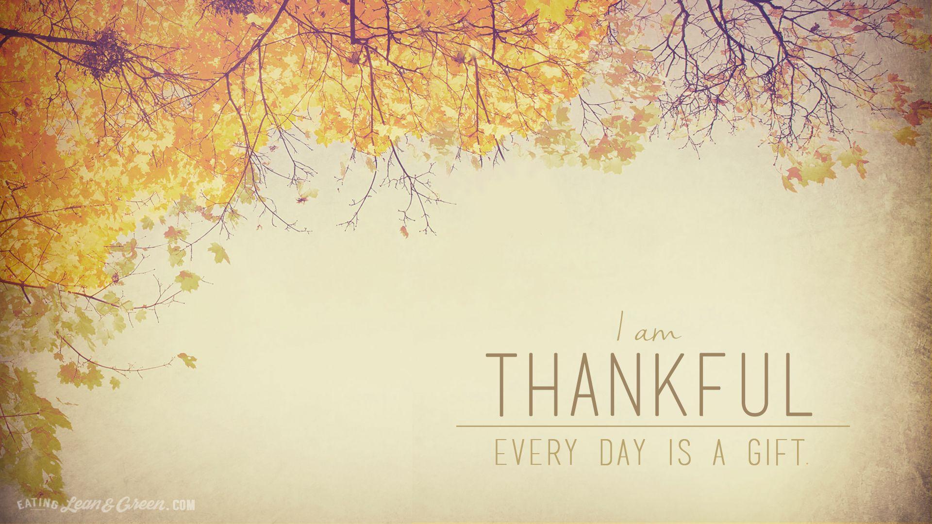 Be grateful wallpaper. Be thankful. Thankful. Be thankful. I am thankful for this year.