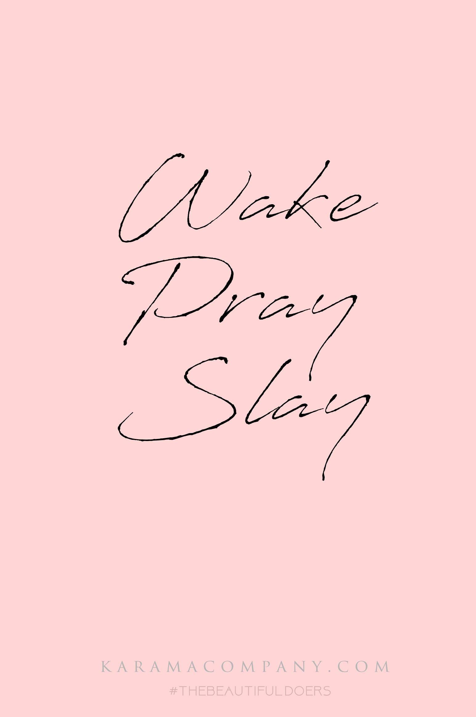 1544x2328 wake pray slay quote #motivationalquote. Wake pray slay quote, Slay quotes, Wake pray slay