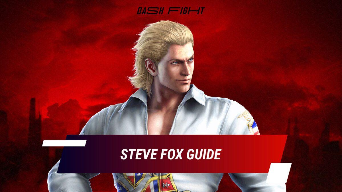 1200x675 Tekken 7: Steve Fox Guide, Combos and Move List
