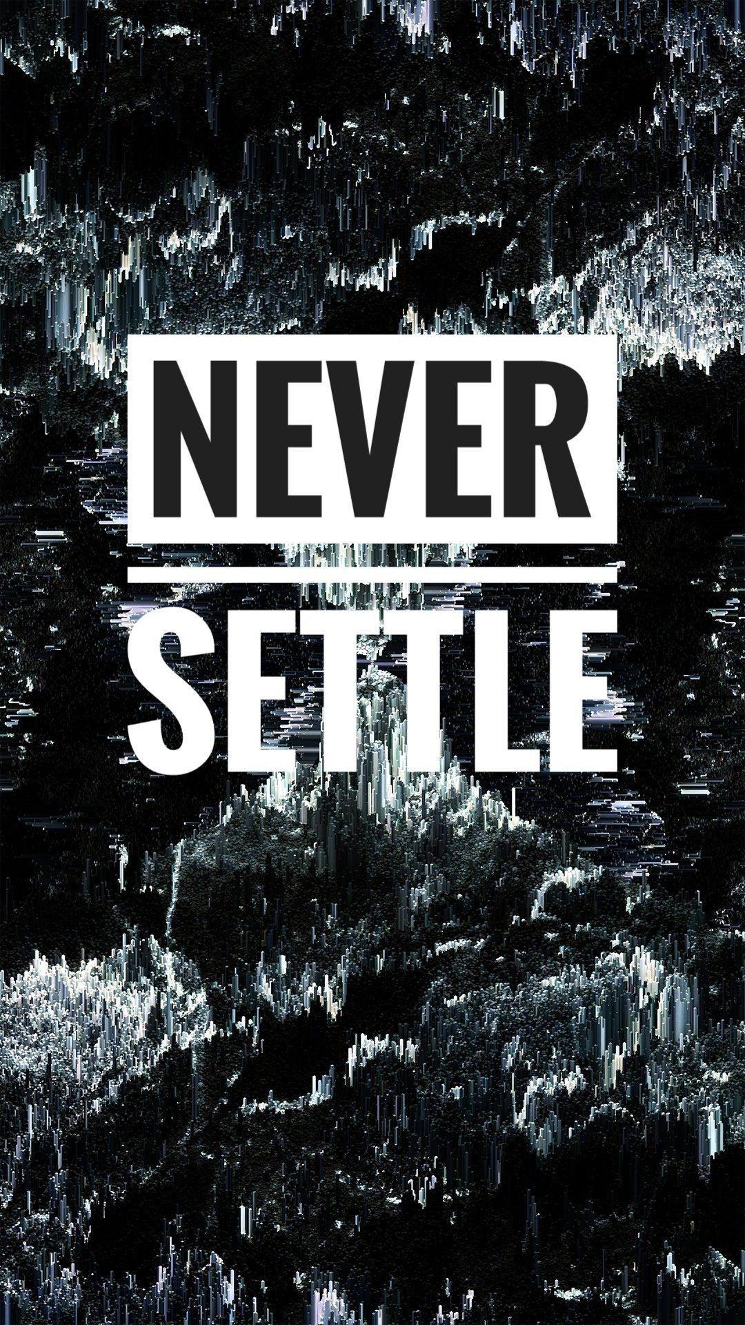 1080x1920 Never Settle White Wallpaper .