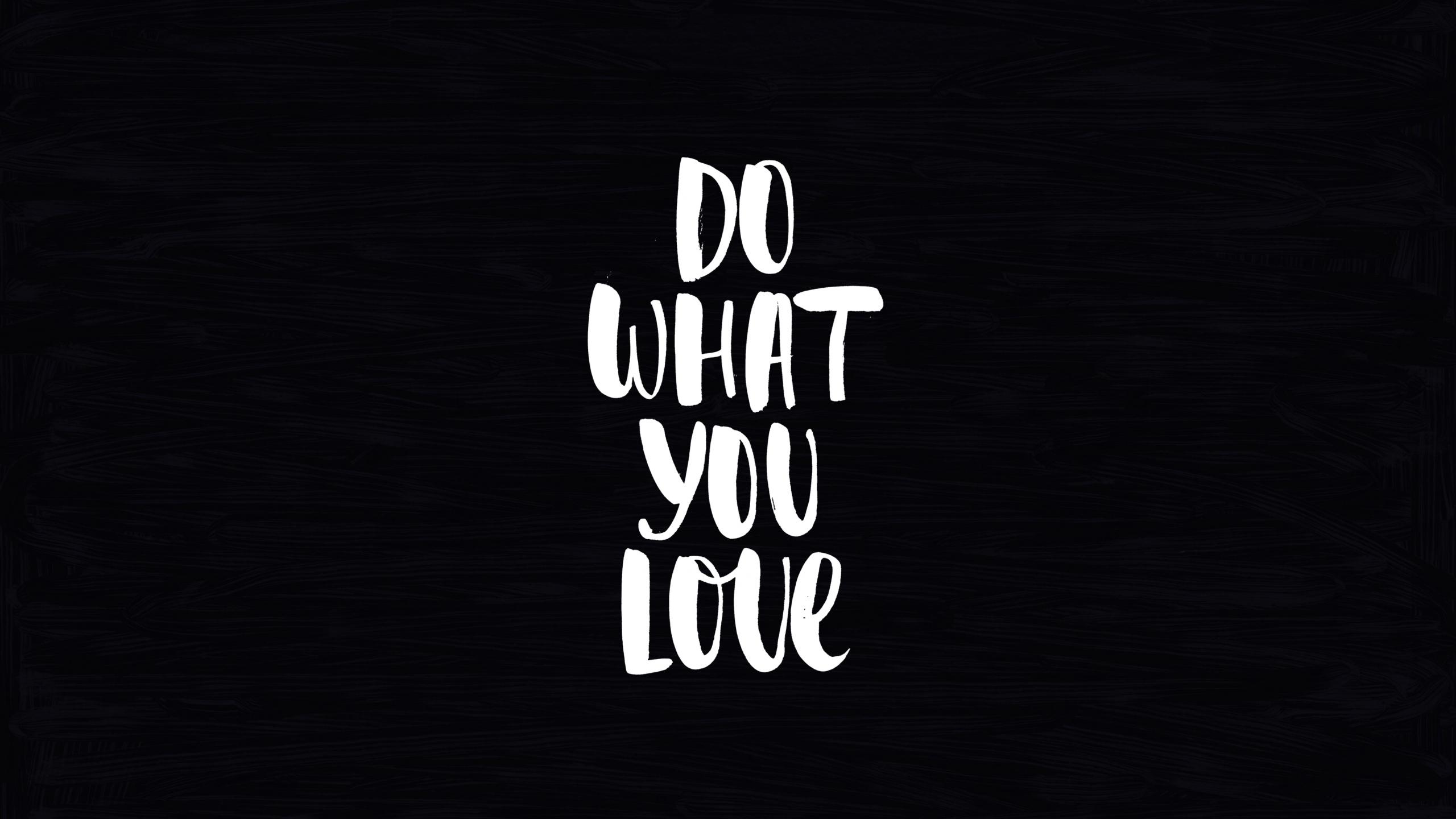 2560x1440 do what you love desktop PC and Mac wallpaper