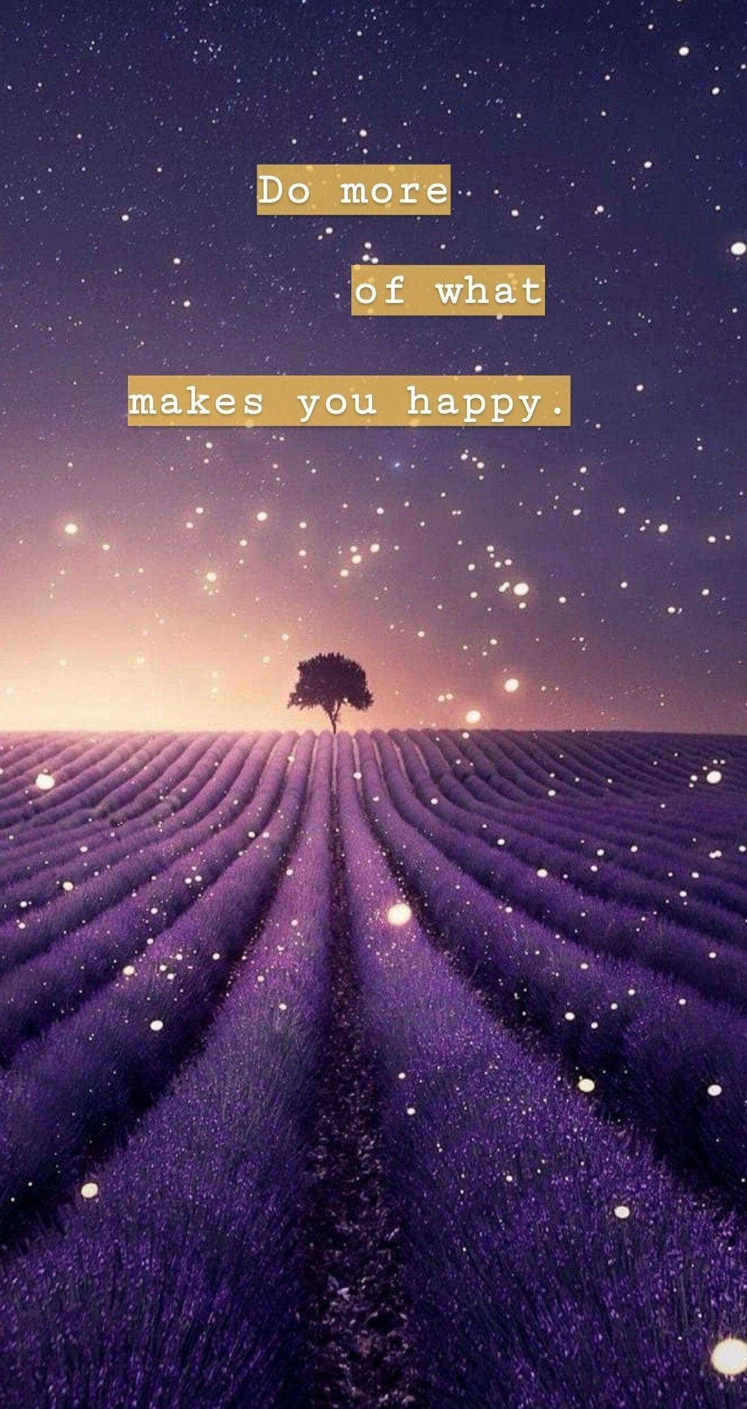 Do More of What Makes You Happy Wallpapers - Top Free Do More of What