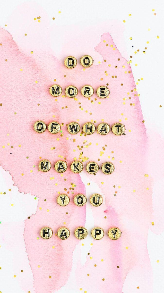 675x1200 DO MORE OF WHAT MAKES YOU HAPPY beads message typography. free image by rawpixel.com / Chanikarn Thongsup. Are you happy, Pretty wallpaper, What makes you happy