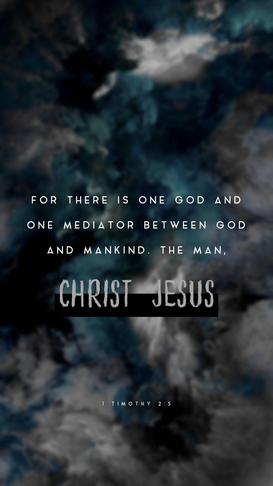 1080x1920 Timothy 2:5‭-‬6 KJV For there is one God, and one mediator between God and men, the man Christ Jesus; Who gave hi. Scripture verses, Bible quotes, Bible truth