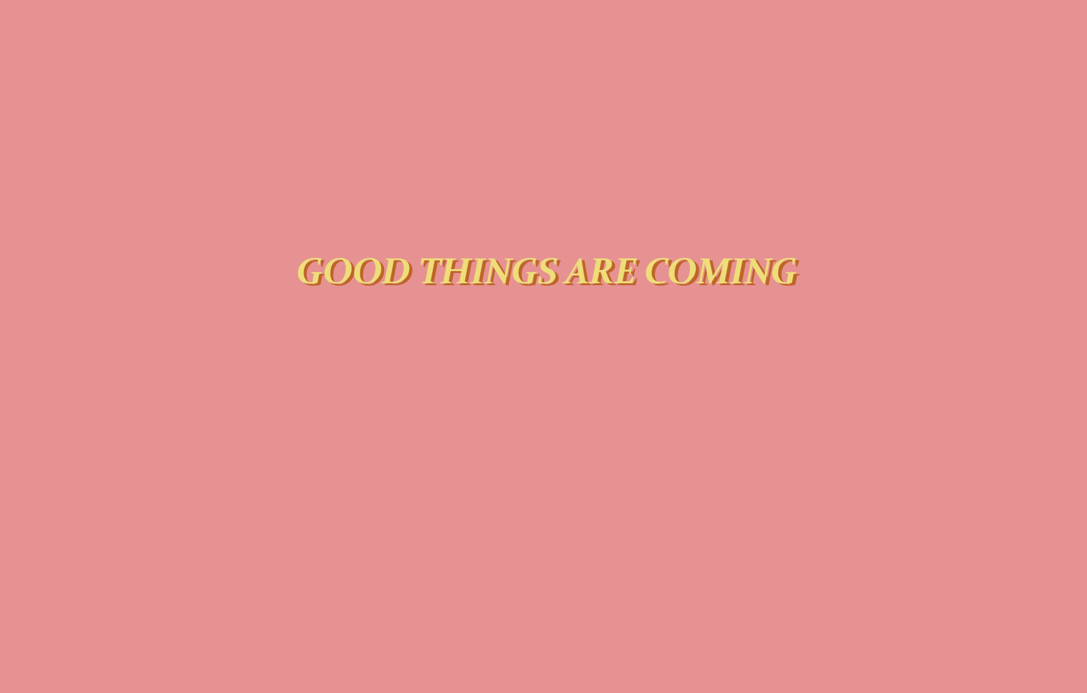 Good Things Are Coming Wallpapers - Top Free Good Things Are Coming ...