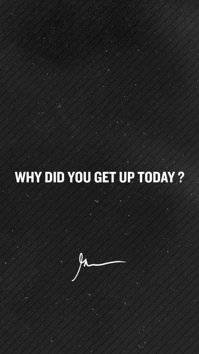 700x1244 Why did you get up today
