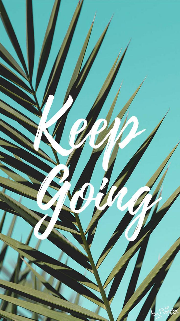 736x1308 Keep Going Wallpaper