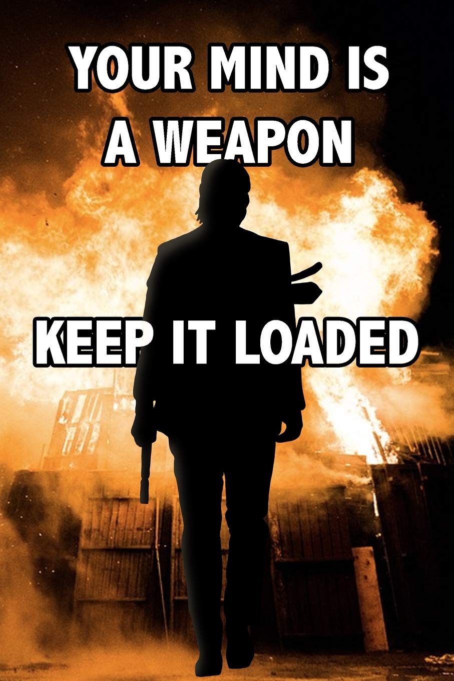 907x1360 Your Mind Is A Weapon, Keep It Loaded: Cool John Wick Quote Notebook Blank Lined Journal Motivational Novelty Birthday Gift Note Pad: Heaven, Bujo: 9781077232228: Books