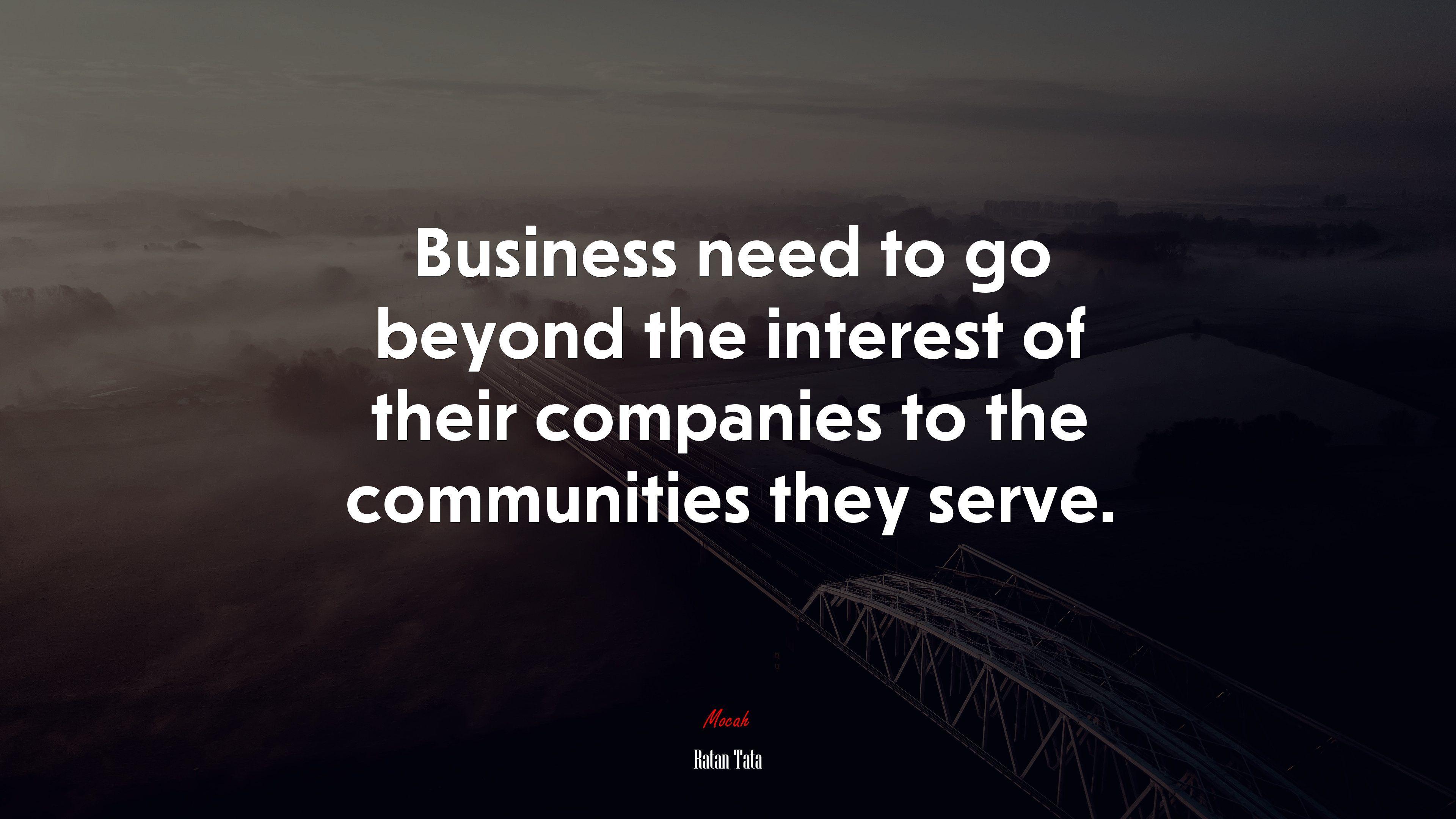3840x2160 Business need to go beyond the interest of their companies to the communities they serve. Ratan Tata quote, 4k wallpaper. Mocah HD Wallpaper