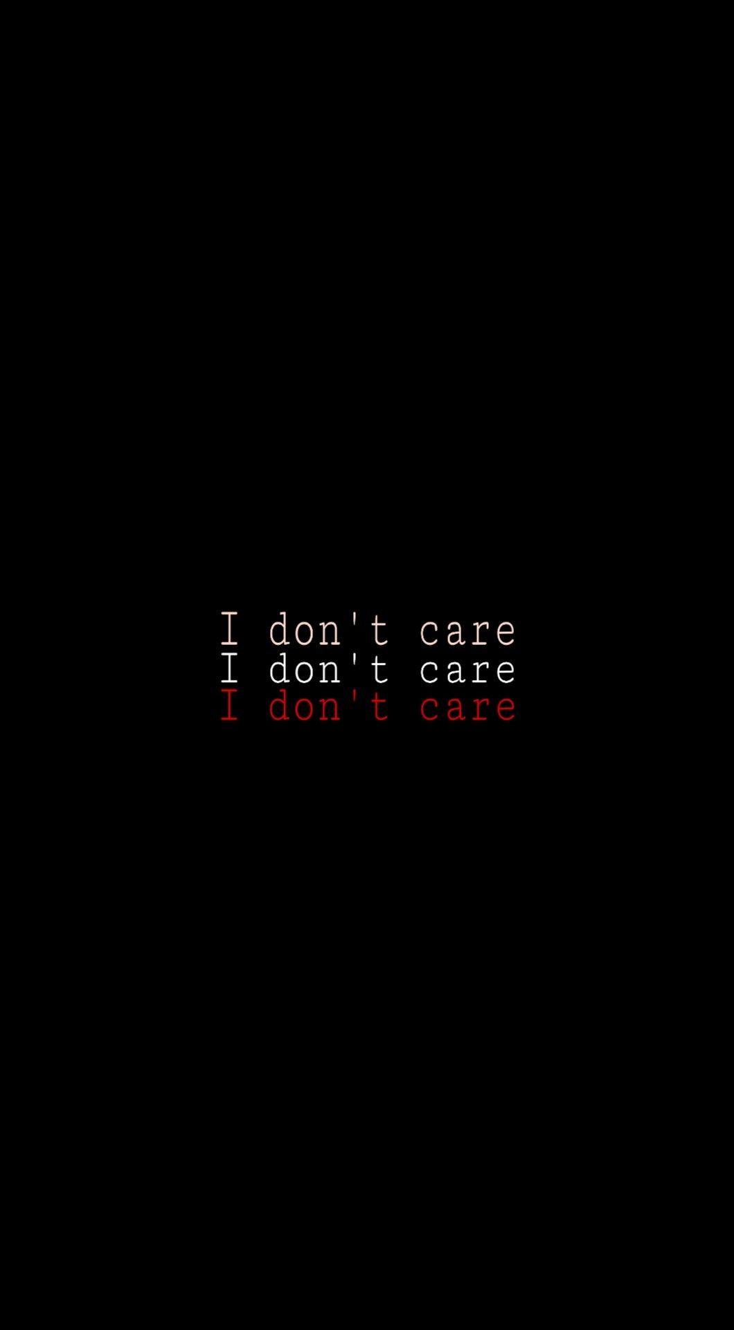 1060x1920 I Don't Care Quotes Wallpaper