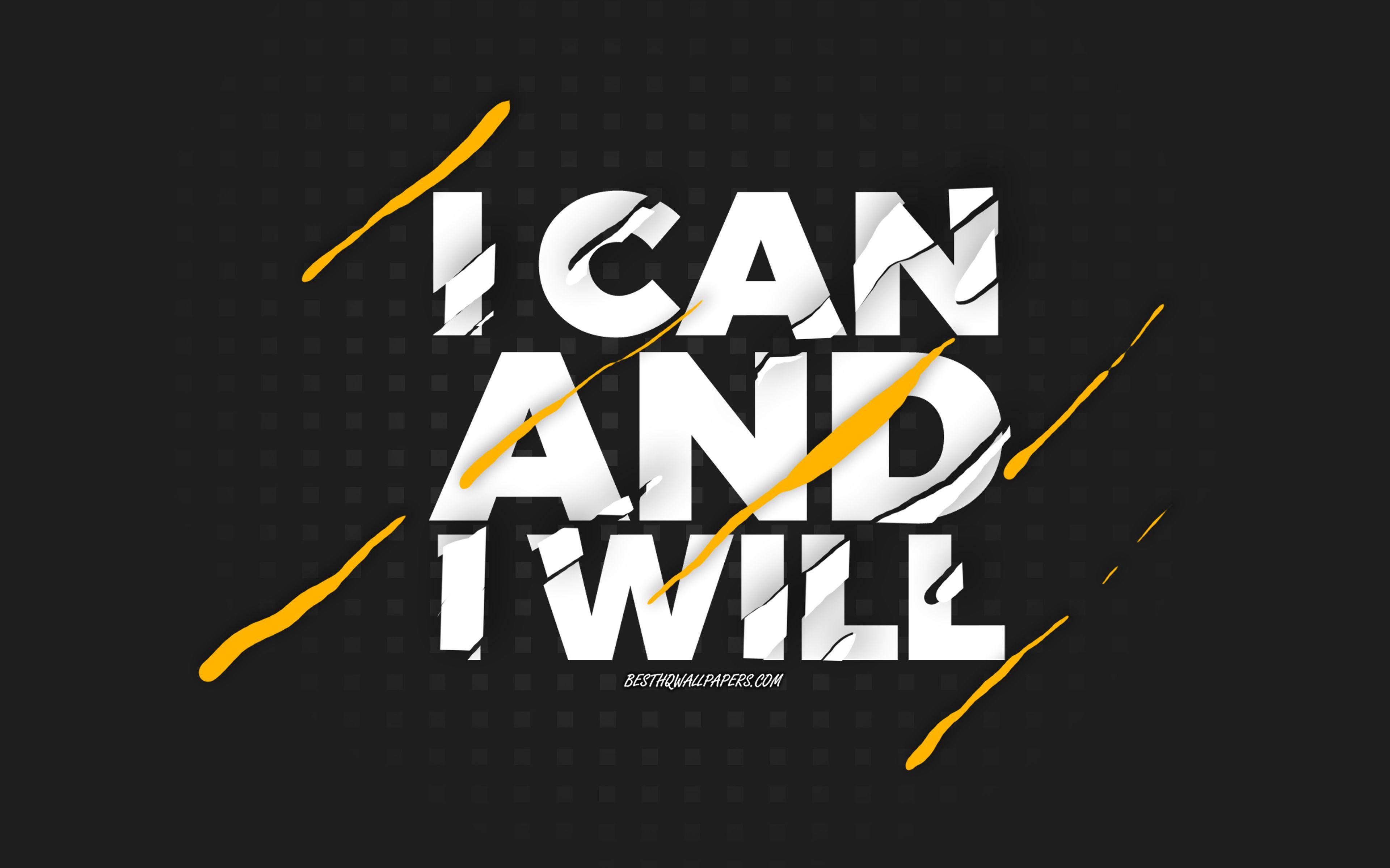 3840x2400 Download wallpaper I can and I will, black background, creative art, I can and I will concepts, motivation quotes, inspiration for desktop with resolution 3840x2400. High Quality HD picture wallpaper
