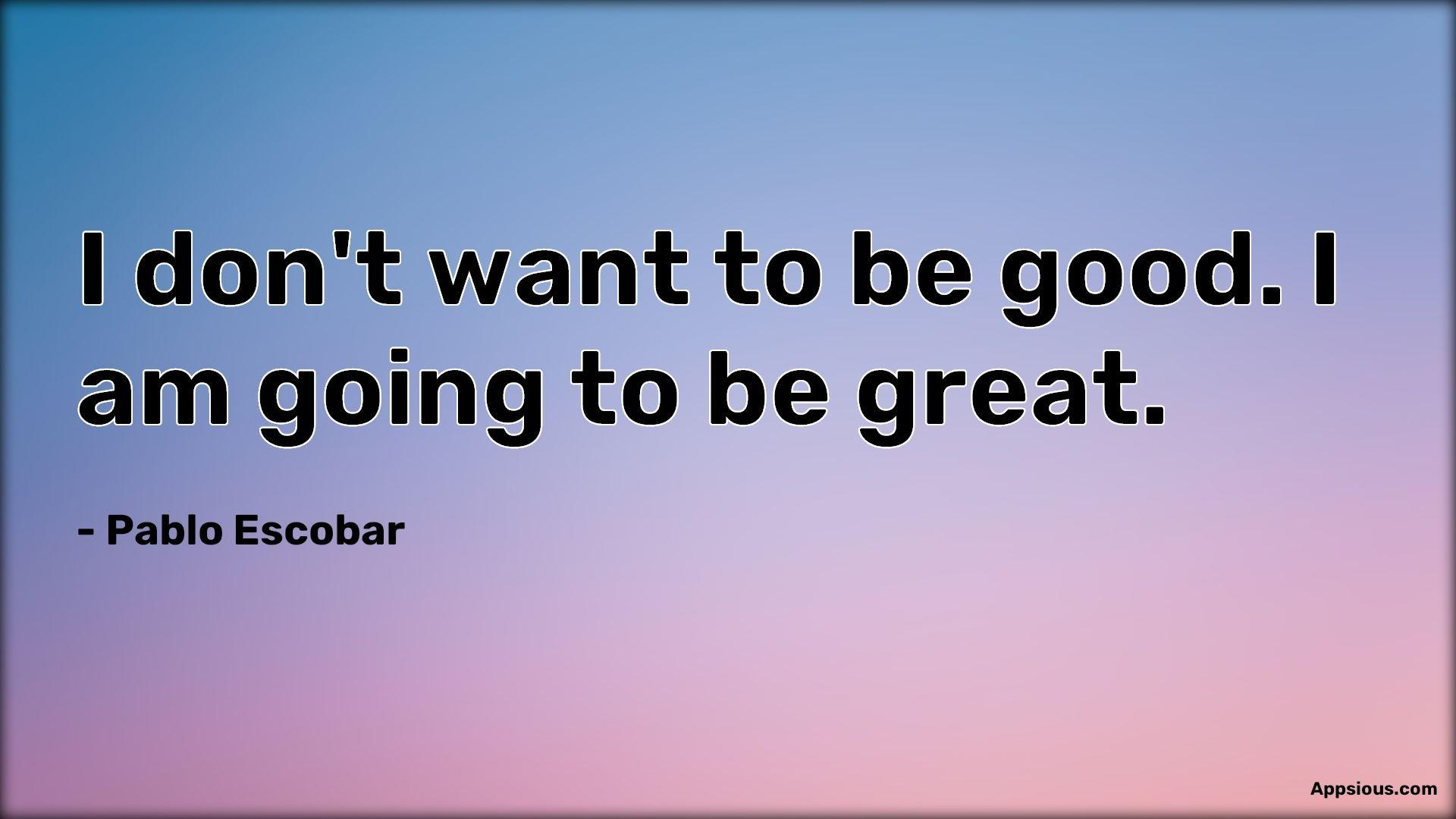 1920x1080 I don't want to be good. I am going to be great