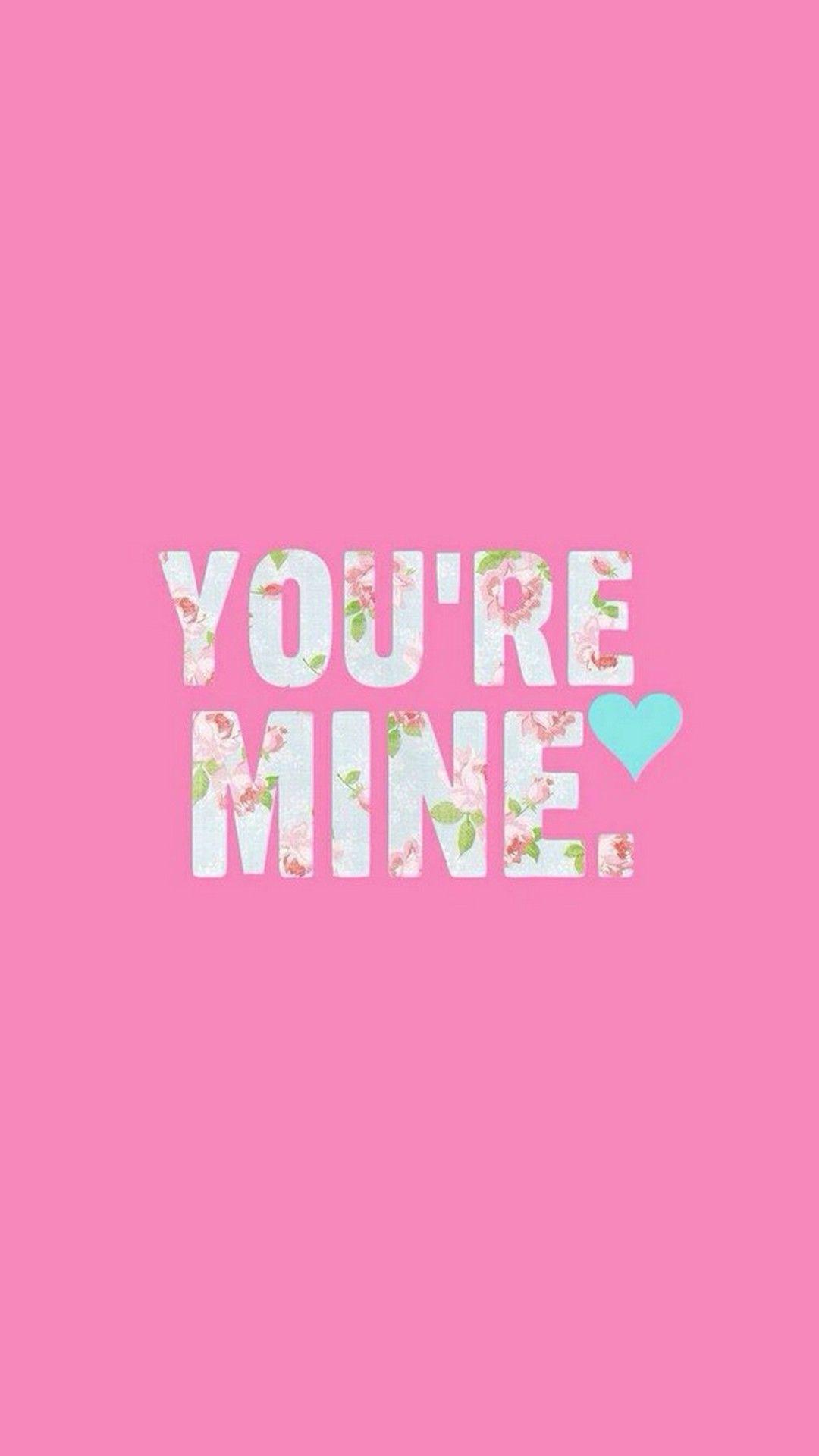 You Are Mine Wallpapers - Top Free You Are Mine Backgrounds -  WallpaperAccess