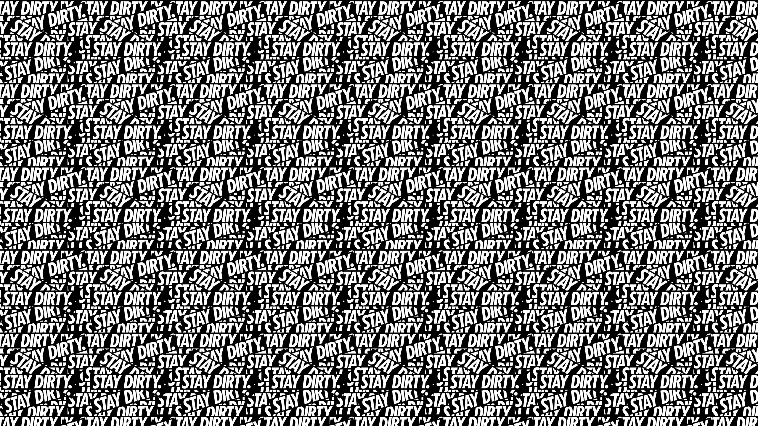 2560x1440 Stay Dirty Desktop Wallpaper