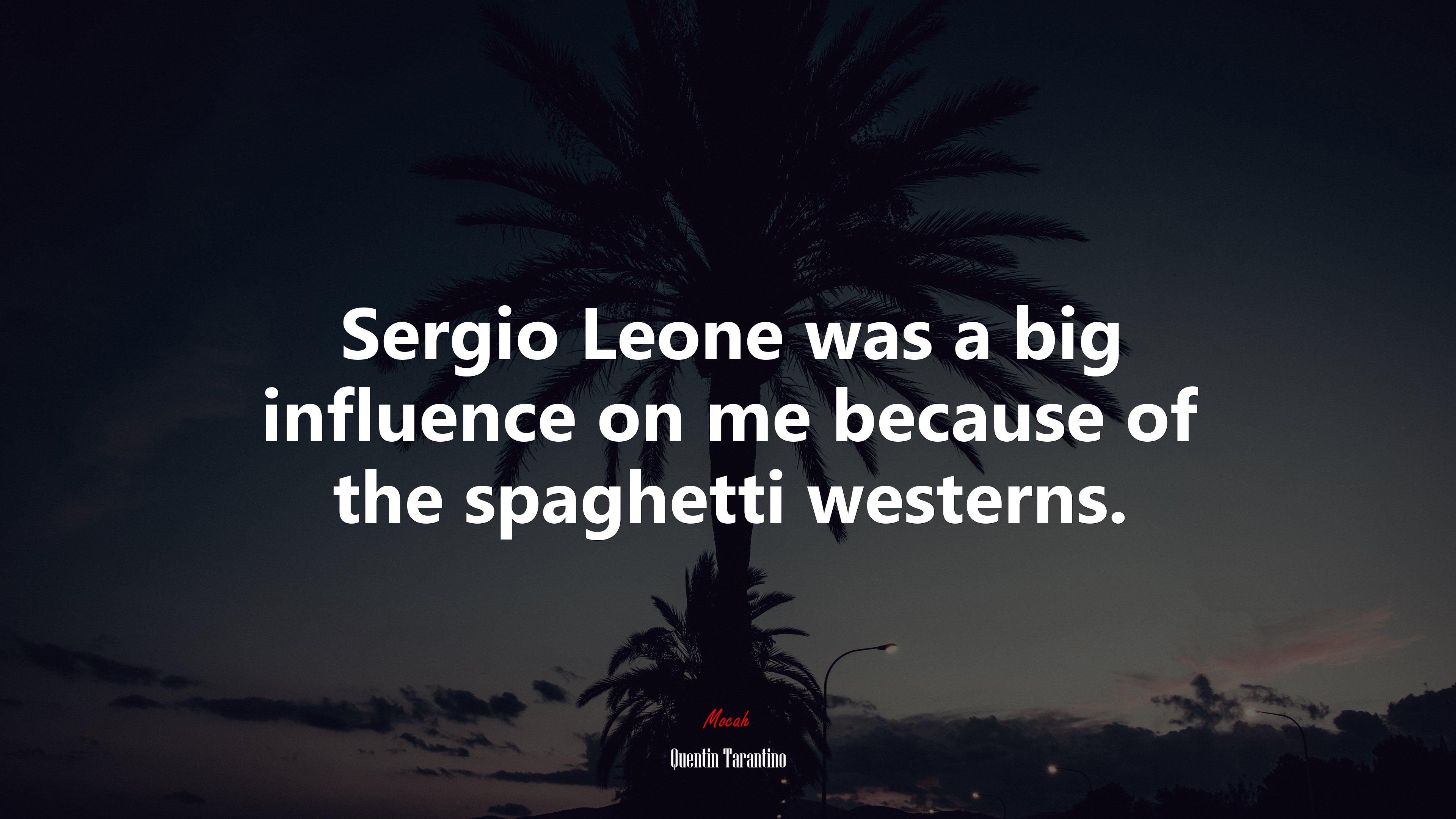 3840x2160 Sergio Leone was a big influence on me because of the spaghetti westerns. Quentin Tarantino quote, 4k wallpaper. Mocah HD Wallpaper