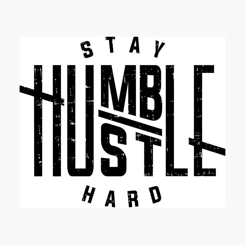 1000x1000 Stay Humble Hustle Hard Official T Shirt Poster