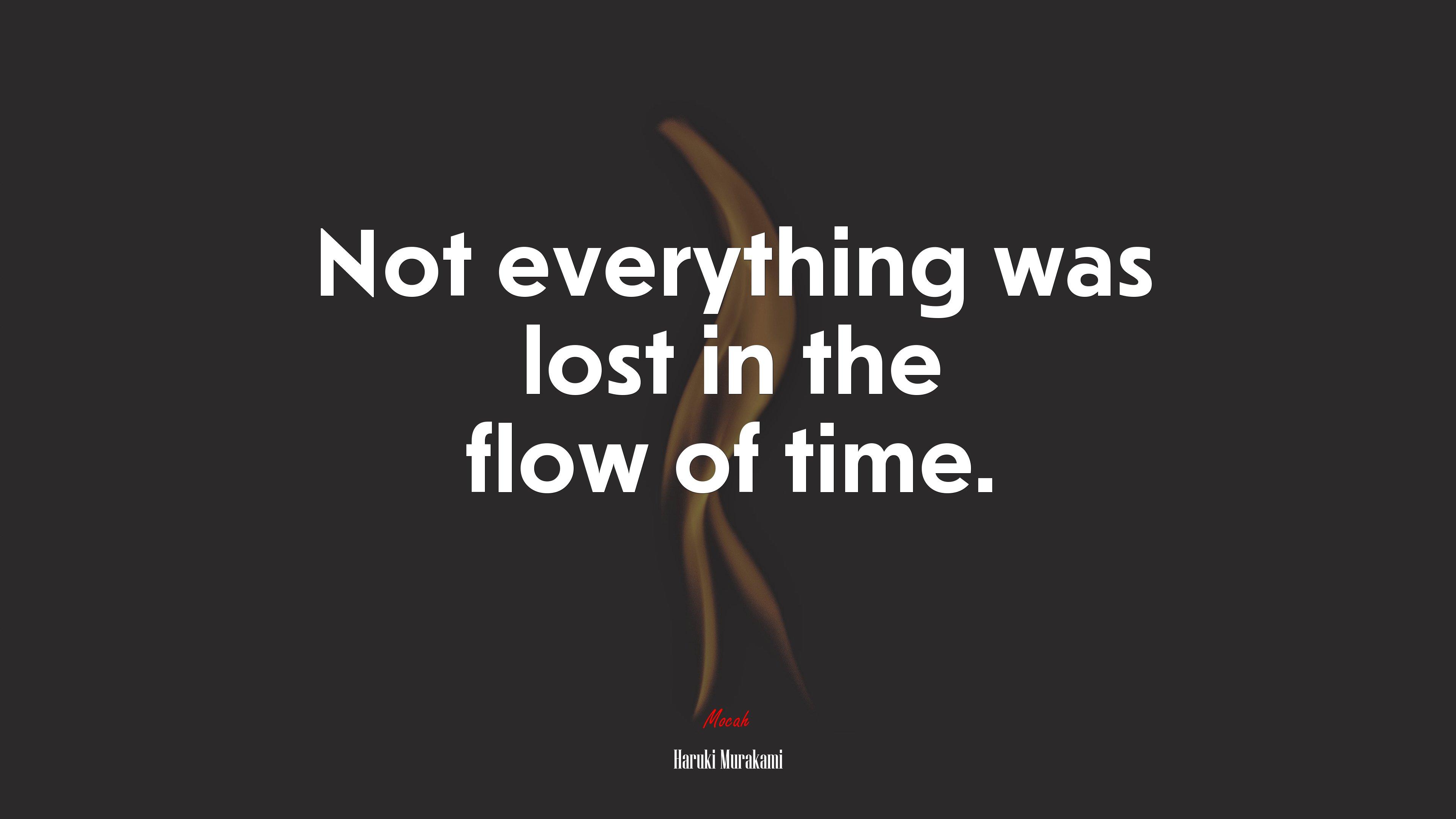 3840x2160 Not everything was lost in the flow of time. Haruki Murakami quote, 4k wallpaper. Mocah HD Wallpaper