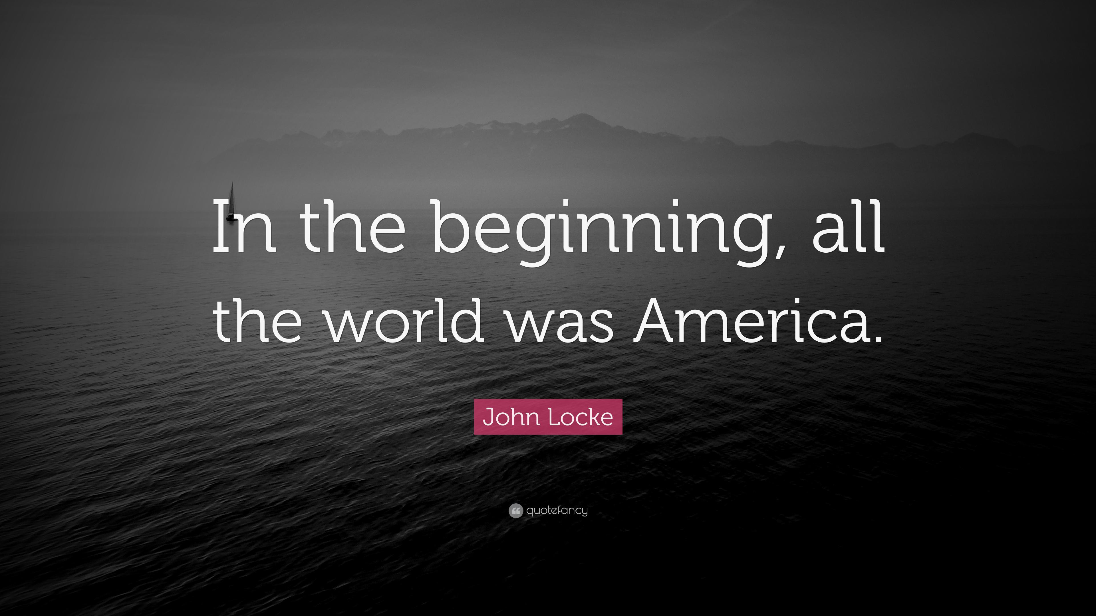 3840x2160 John Locke Quote: “In the beginning, all the world was America.”