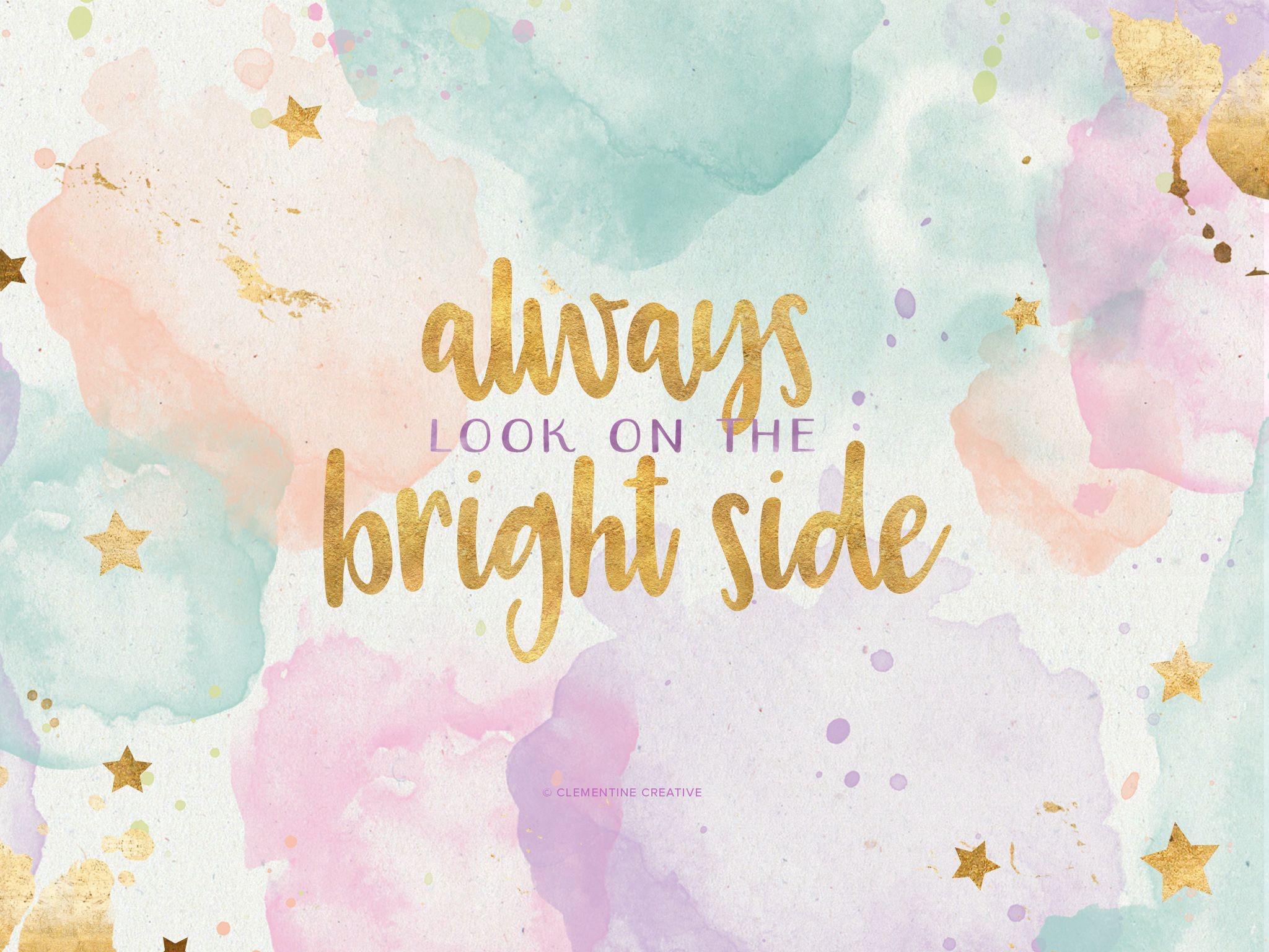 Always Look On The Bright Side Wallpapers - Top Free Always Look On The