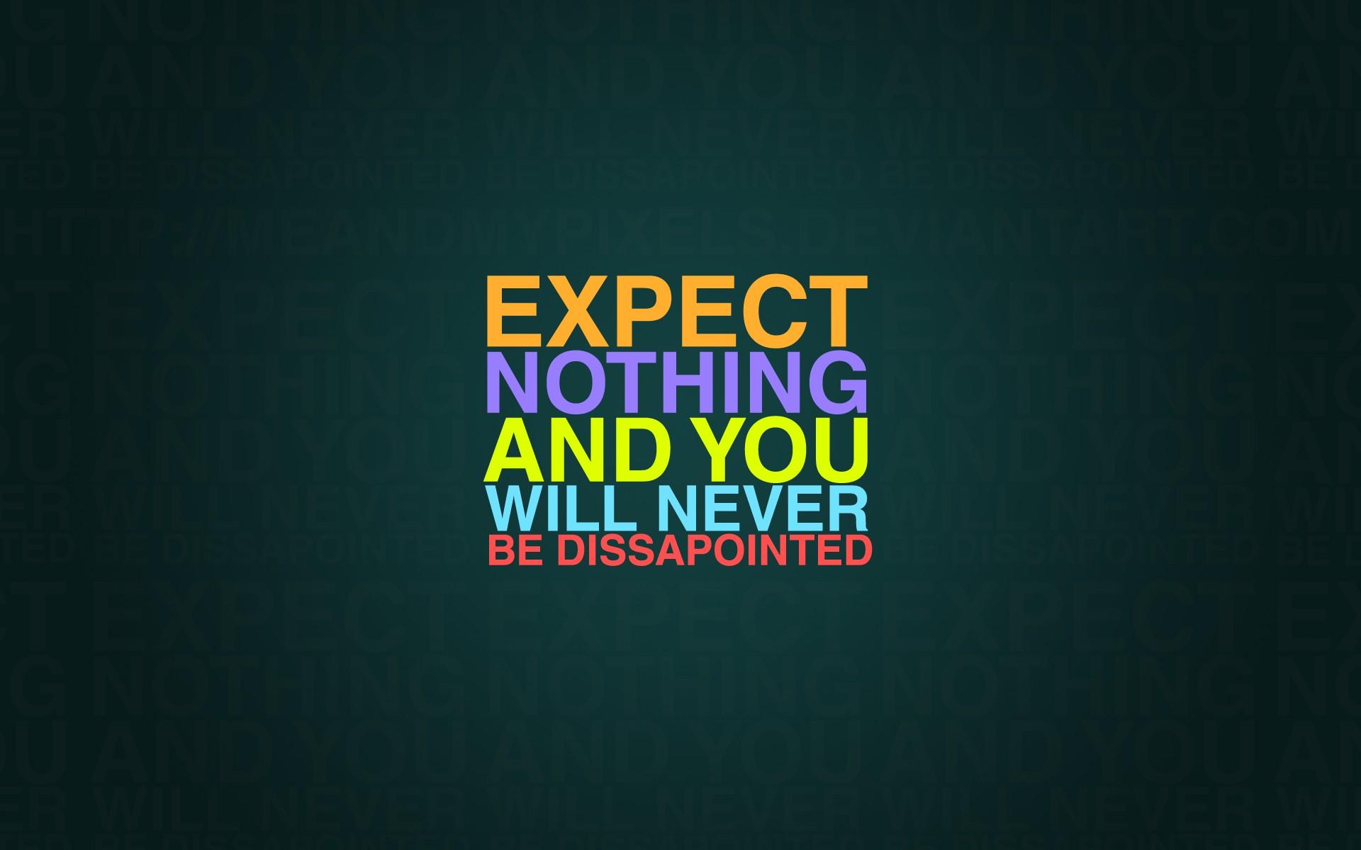 1920x1200 Expect nothing and you will never be disappointed wallpaper download. Wallpaper, picture, photo