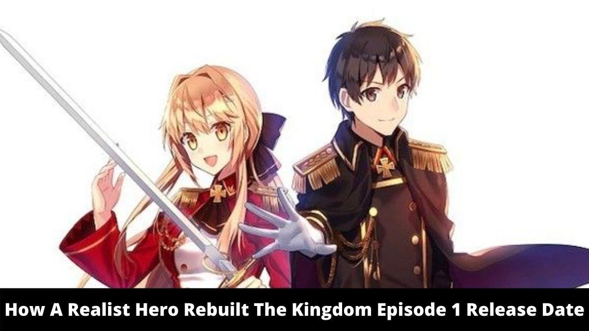 1200x675 How A Realist Hero Rebuilt The Kingdom Episode 1 Release Date and Time, Countdown, When Is It Coming Out?