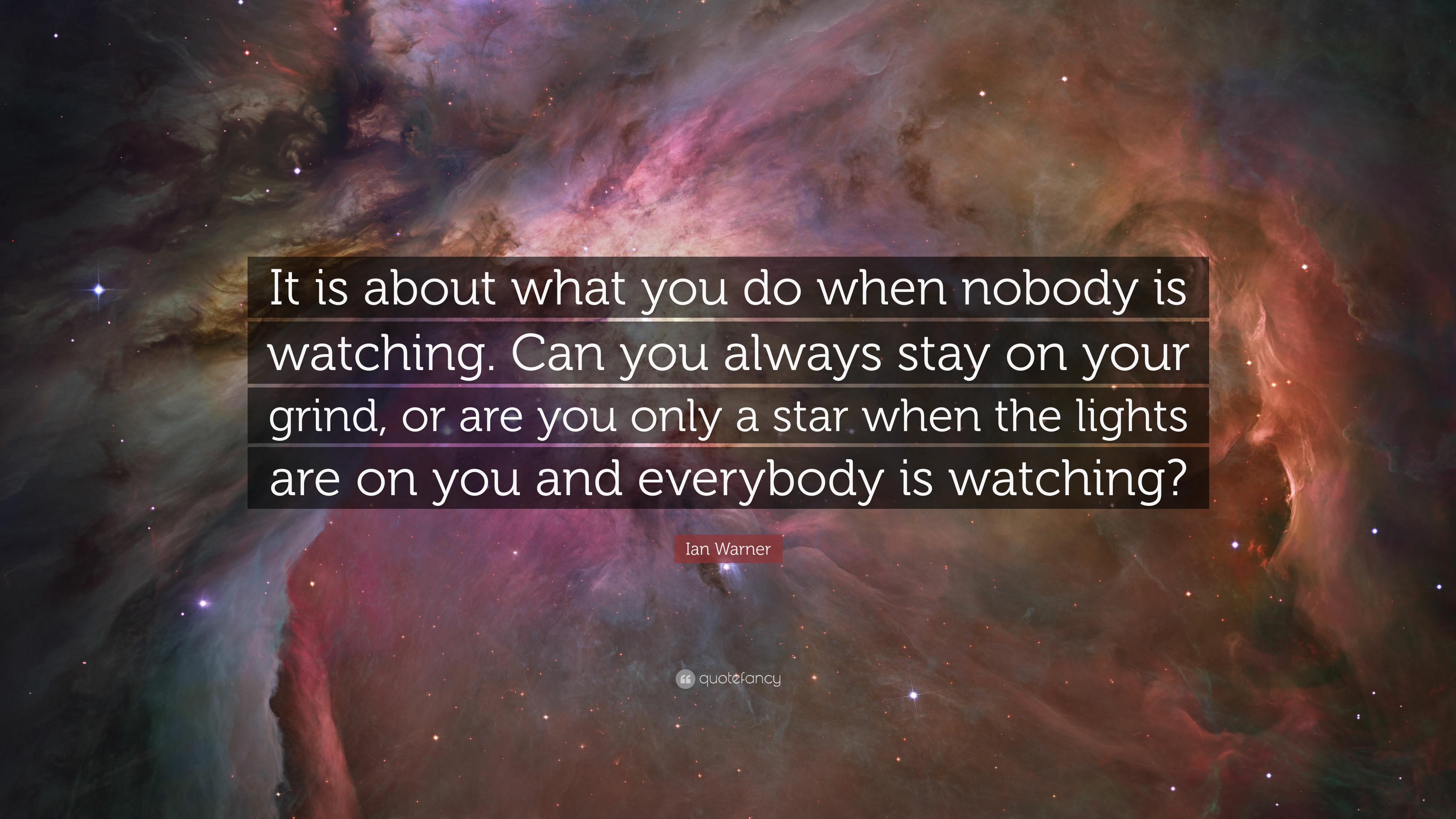 3840x2160 Ian Warner Quote: “It is about what you do when nobody is watching. Can you always stay on your grind, or are you only a star when the ligh.”