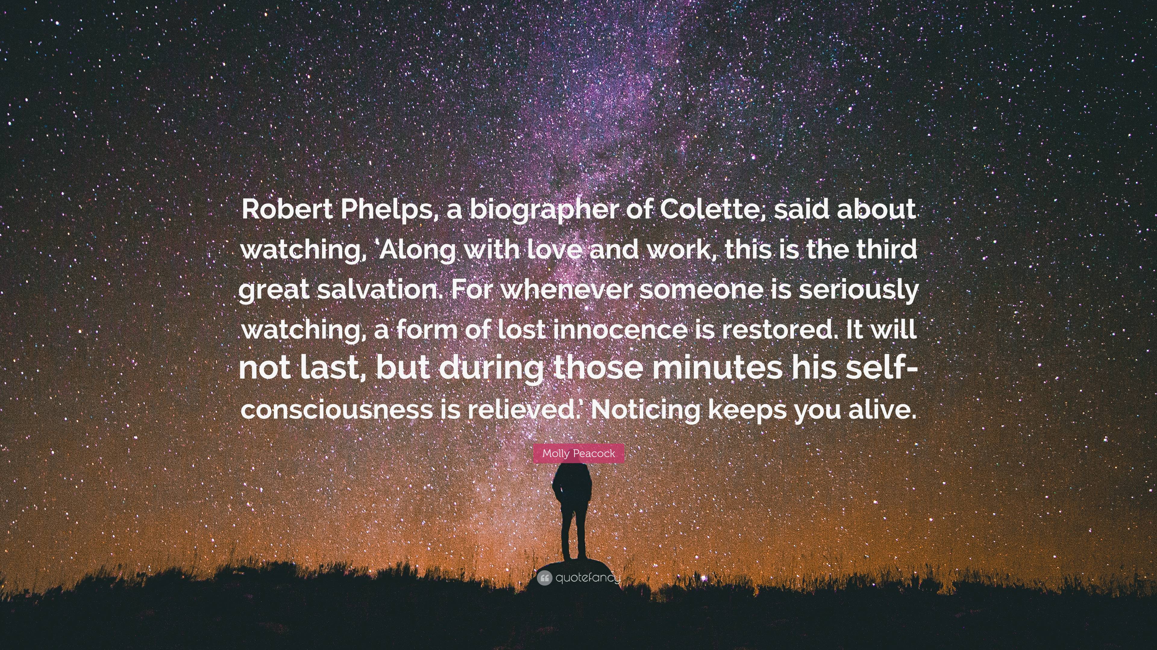 3840x2160 Molly Peacock Quote: “Robert Phelps, a biographer of Colette, said about watching, 'Along with love and work, this is the third great salvatio.”