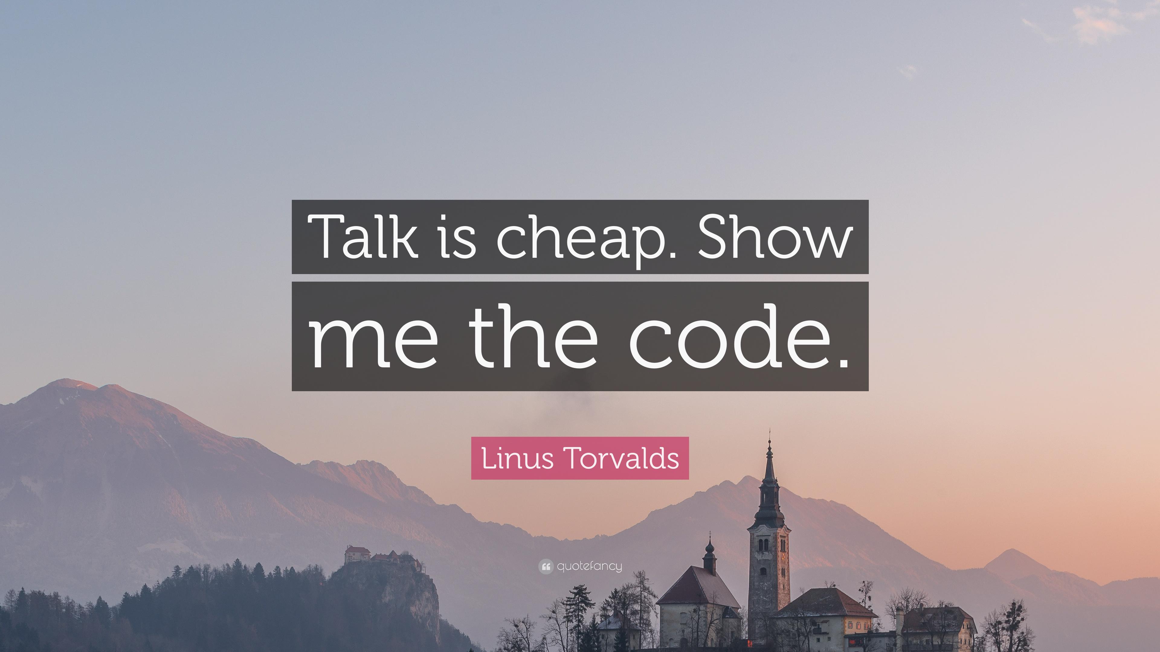 3840x2160 Linus Torvalds Quote: “Talk is cheap. Show me the code.”