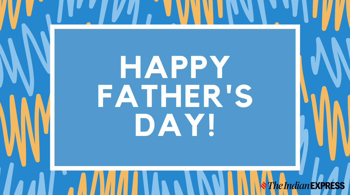 1200x667 Happy Father's Day 2021: Wishes, Image, Quotes, Whatsapp messages, status, and photo. Lifestyle News, The Indian Express