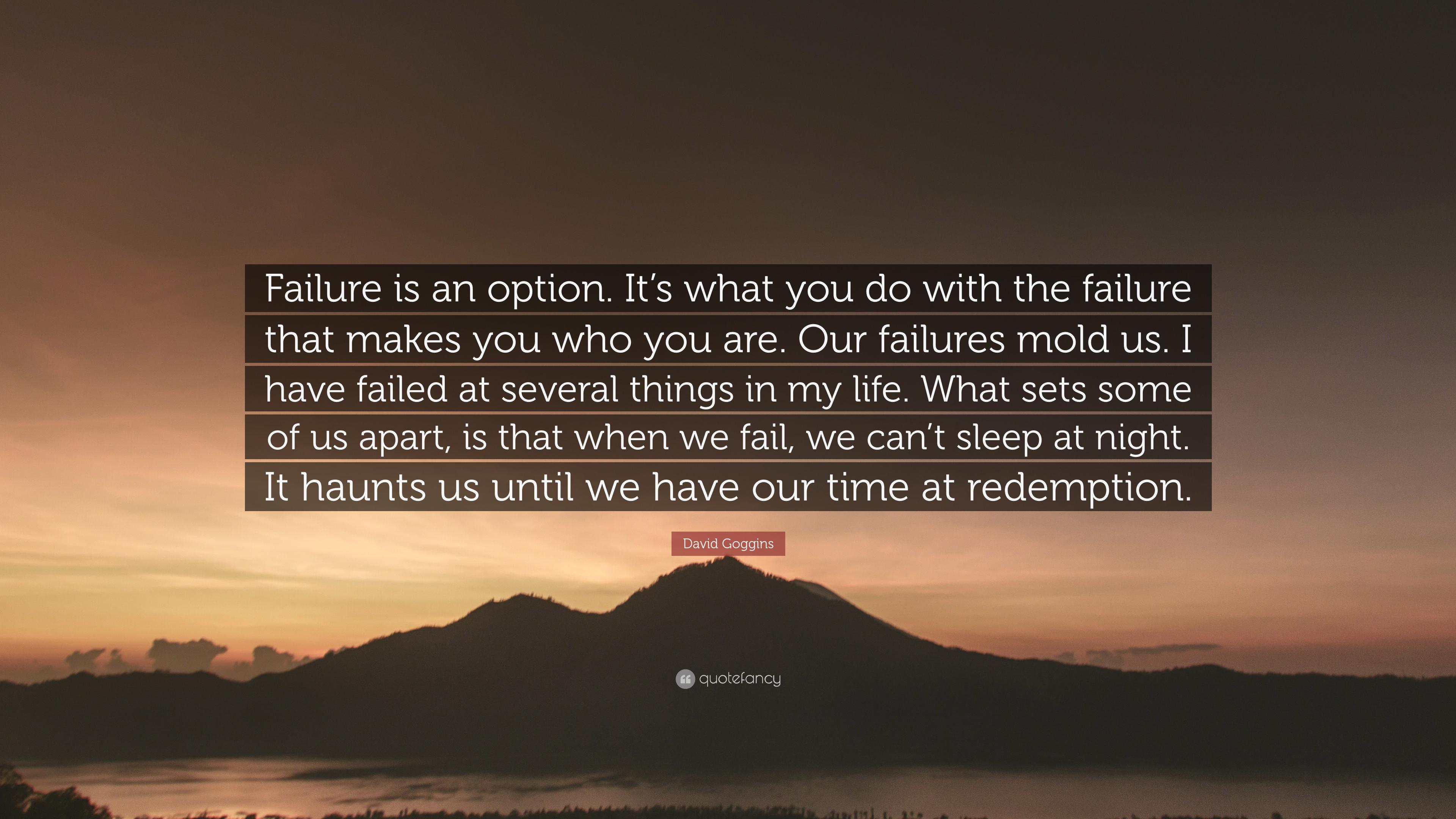 3840x2160 David Goggins Quote: “Failure is an option. It's what you do with the failure that makes you who you are. Our failures mold us. I have failed .”