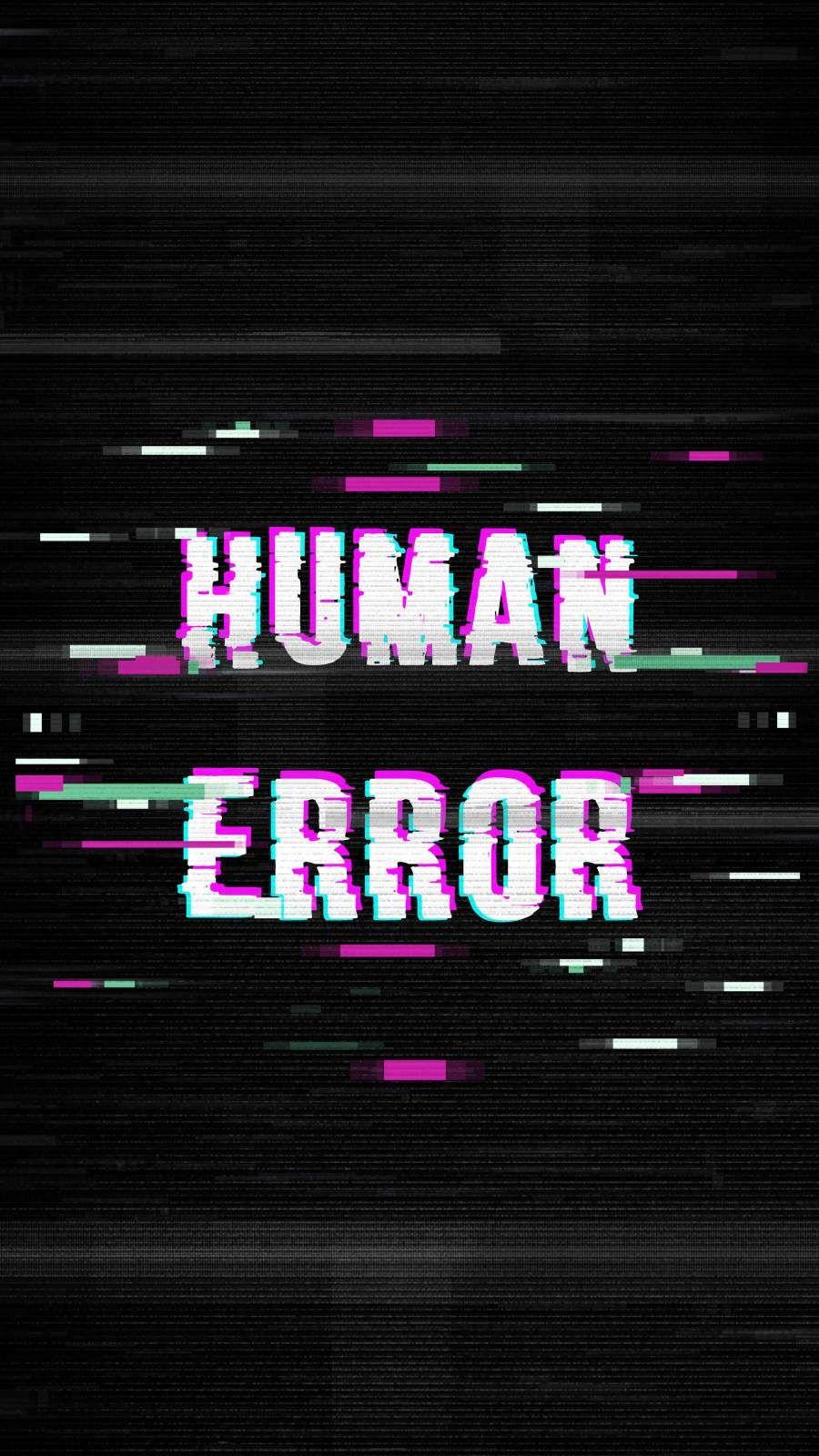 900x1600 Human Error iPhone Wallpaper. Wallpaper iphone, Jenis huruf tulisan, Galaxy wallpaper