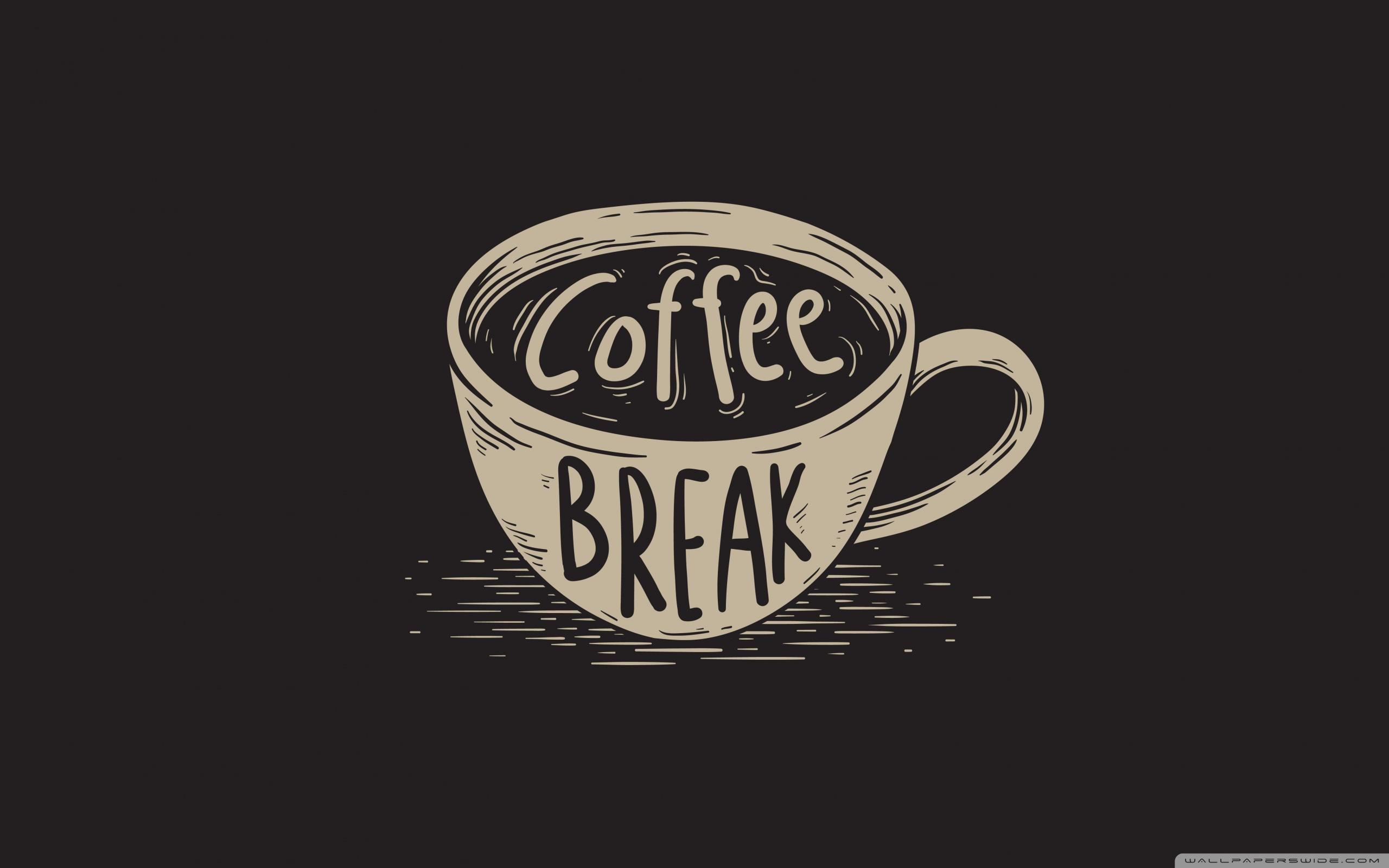 2560x1600 Coffee Break Ultra HD Desktop Background Wallpaper for : Widescreen & UltraWide Desktop & Laptop : Multi Display, Dual Monitor : Tablet