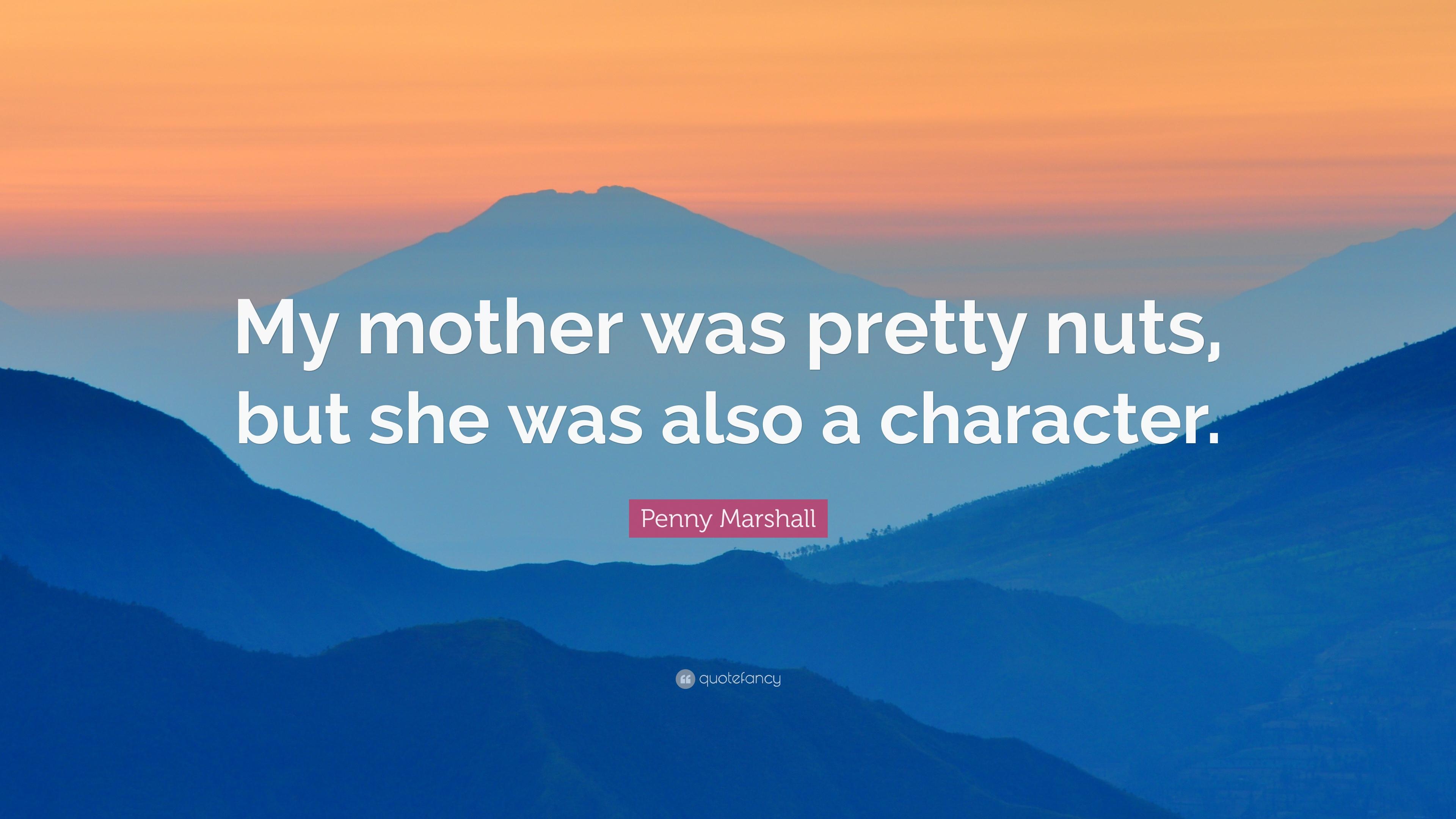 3840x2160 Penny Marshall Quote: “My mother was pretty nuts, but she was also a character.”