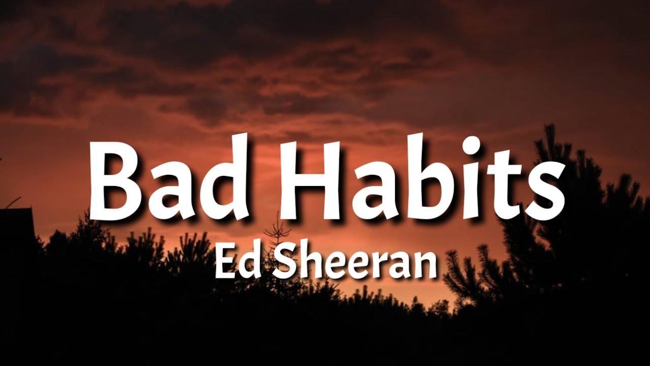 Ed sheeran bad habits mp3. Bad Habits Lyrics. Ed Sheeran Bad Habits. Ed Sheeran Bad Habits Lyrics. Bad Habits ed Sheeran gif.