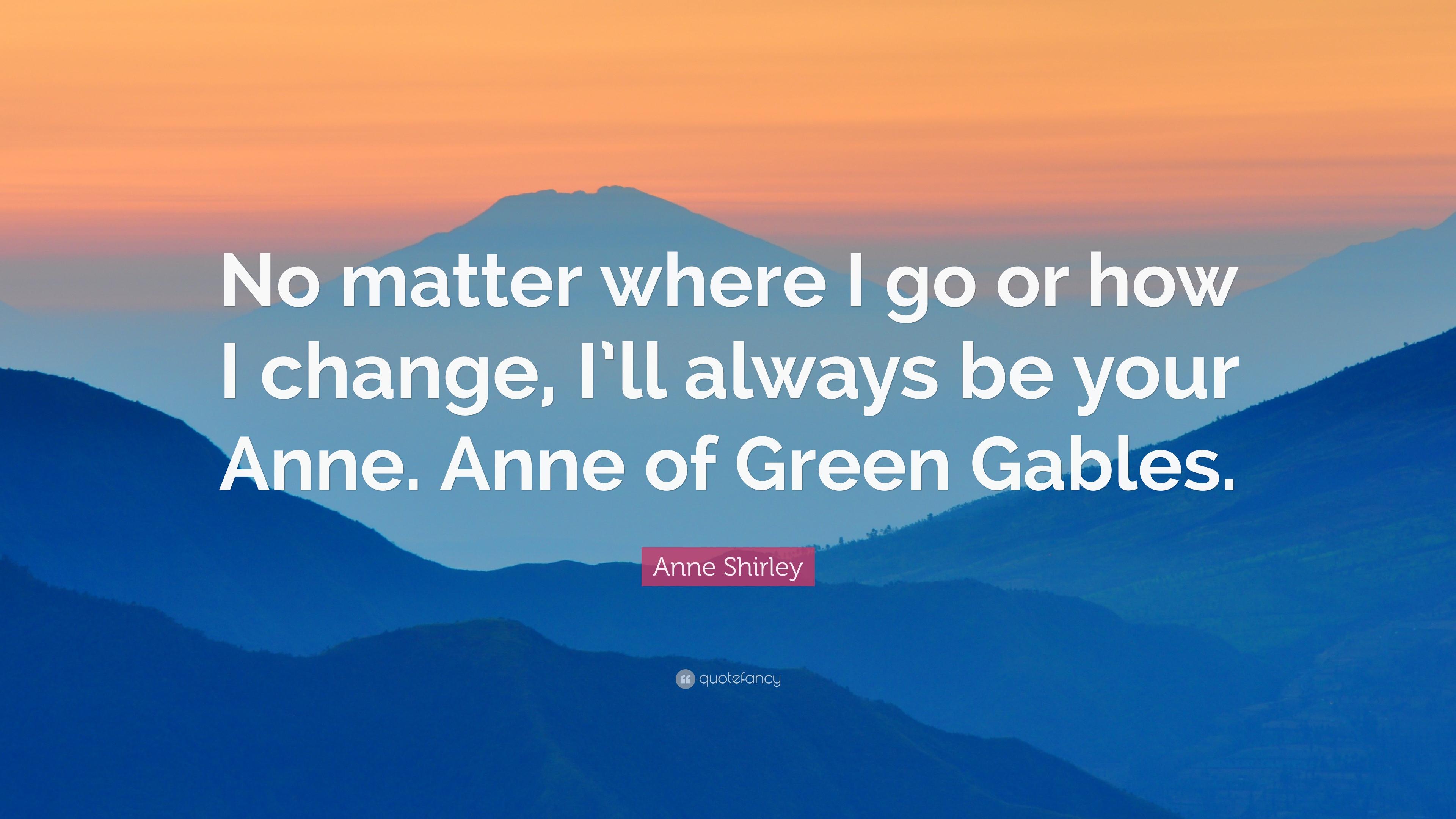 3840x2160 Anne Shirley Quote: “No matter where I go or how I change, I'll always be