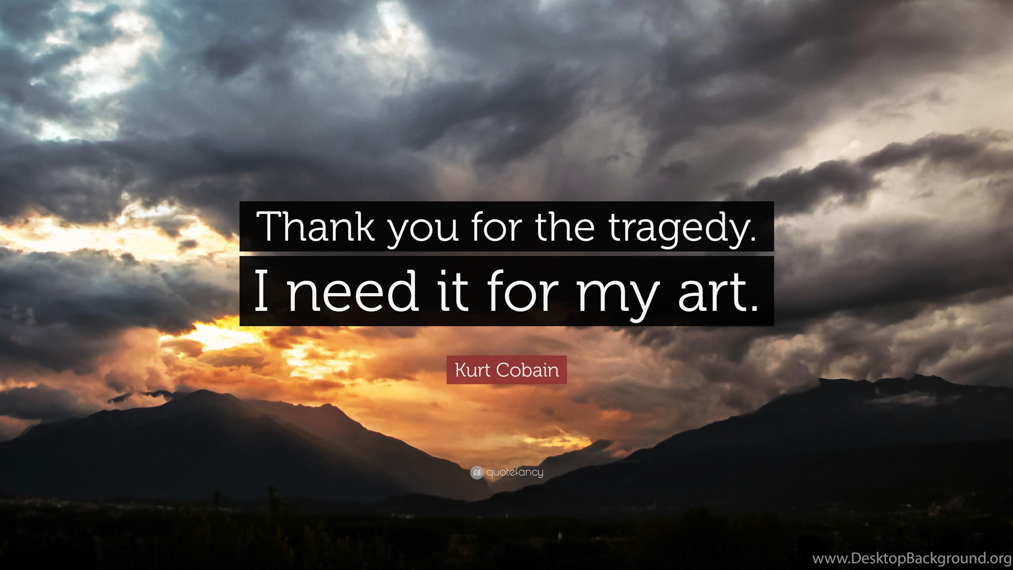 3840x2160 Kurt Cobain Quote: “Thank You For The Tragedy. I Need It For My. Desktop Background