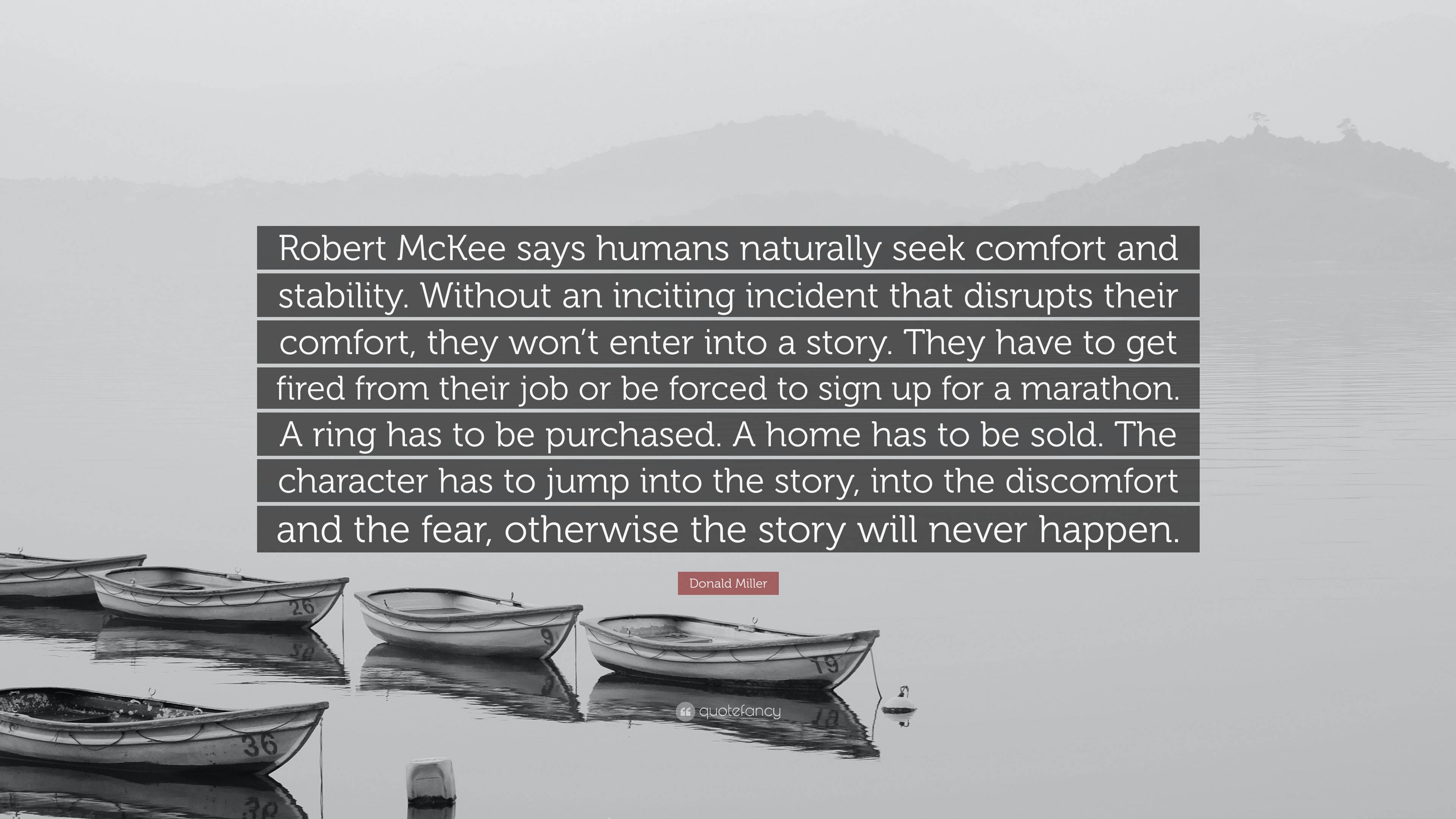 3840x2160 Donald Miller Quote: “Robert McKee says humans naturally seek comfort and stability. Without an inciting incident that disrupts their comfort, .”