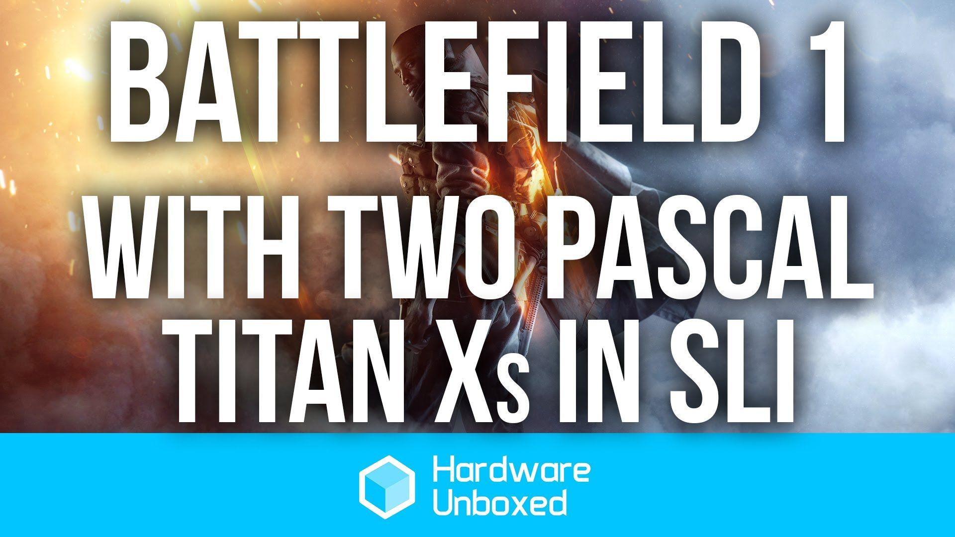 1920x1080 Battlefield 1 [Ultra 4K] Pascal Titan XP SLI Performance