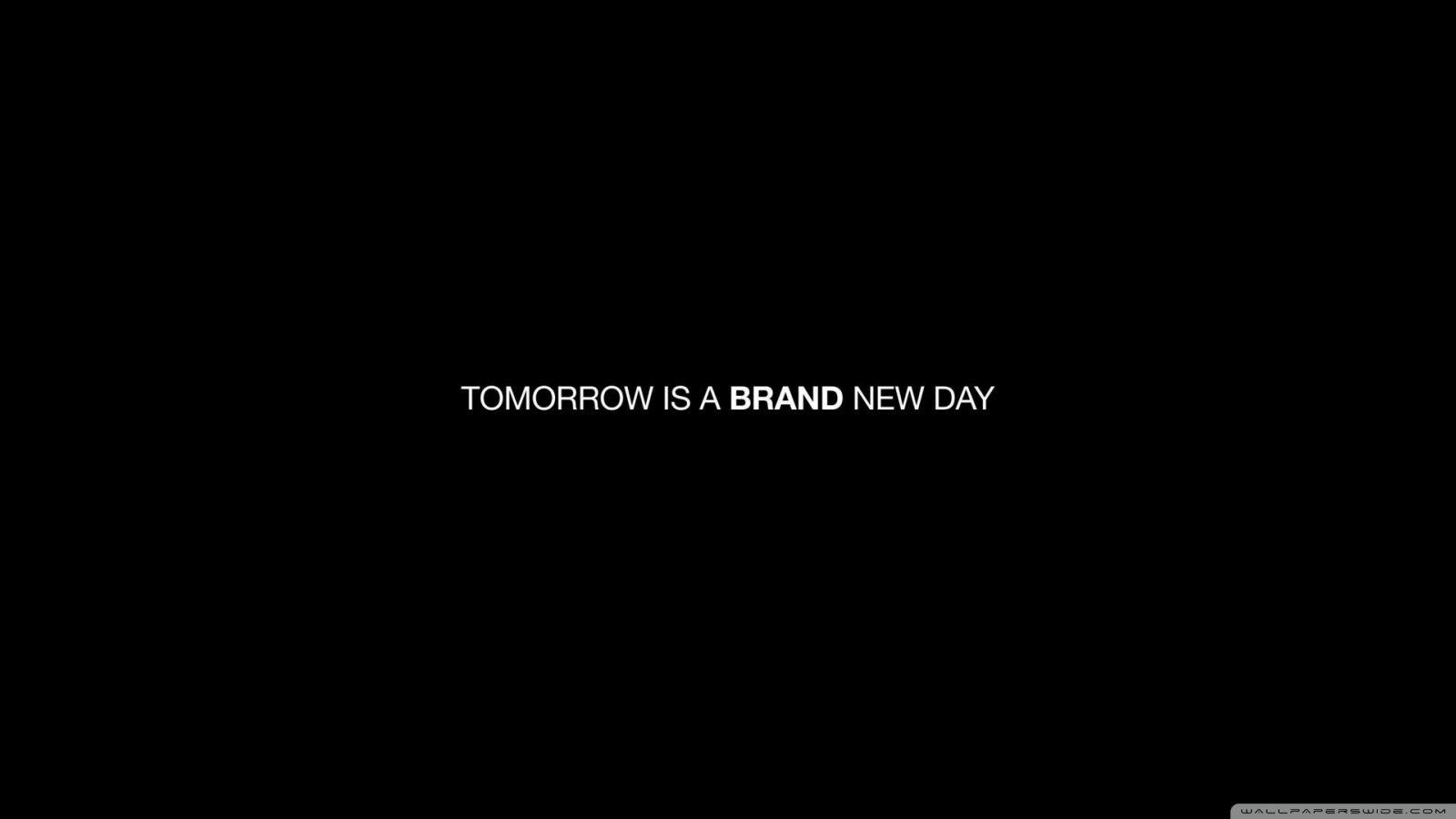 1600x900 Tomorrow is brand new day. ❤ 4K HD Desktop Wallpaper for 4K Ultra